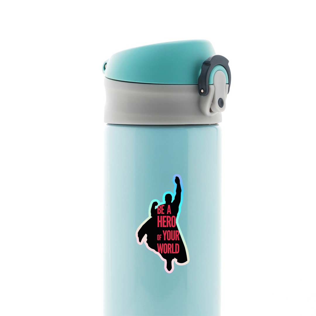 Be a hero of your world Holographic Stickers