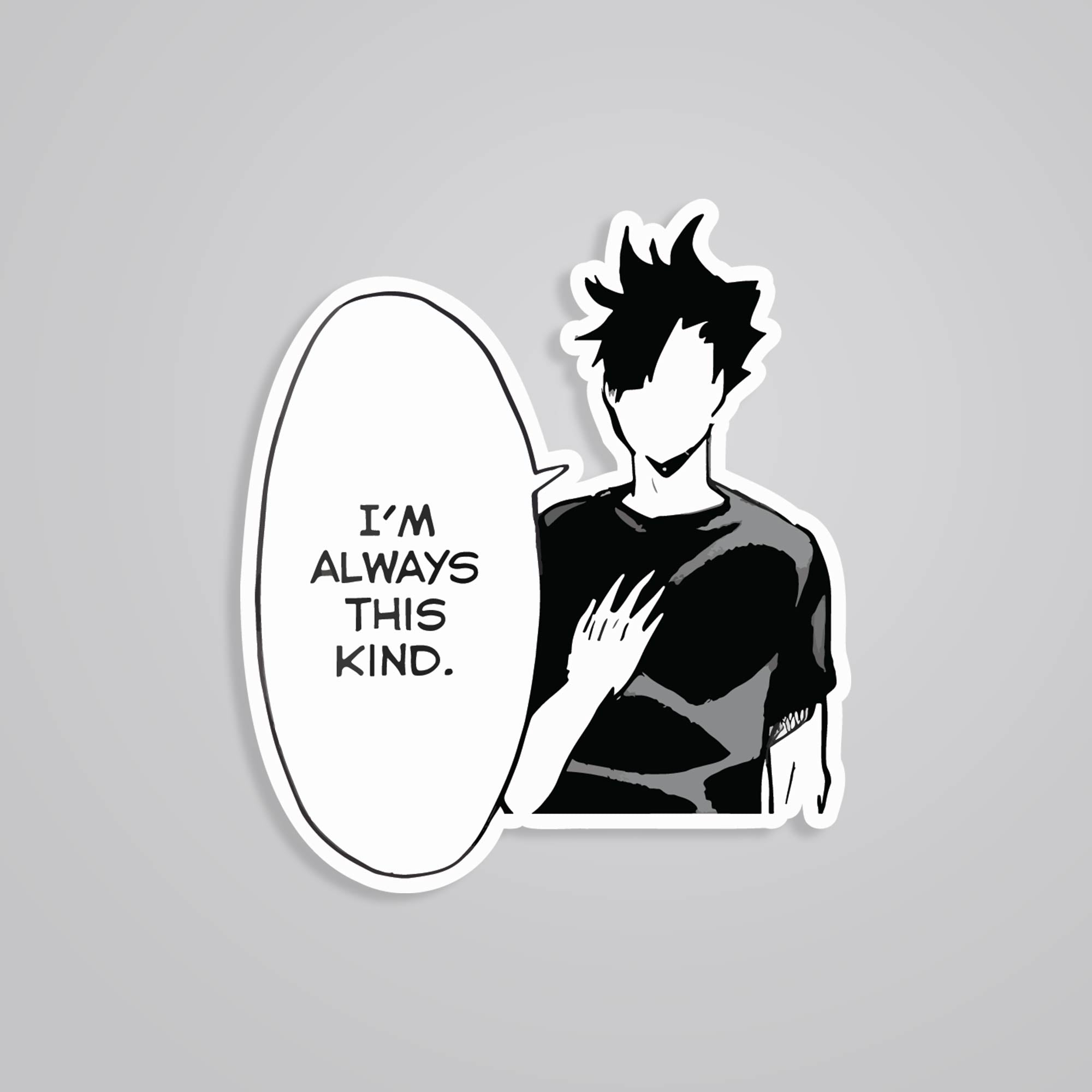 Fomo Store Stickers Anime I'm always this kind Kuroo