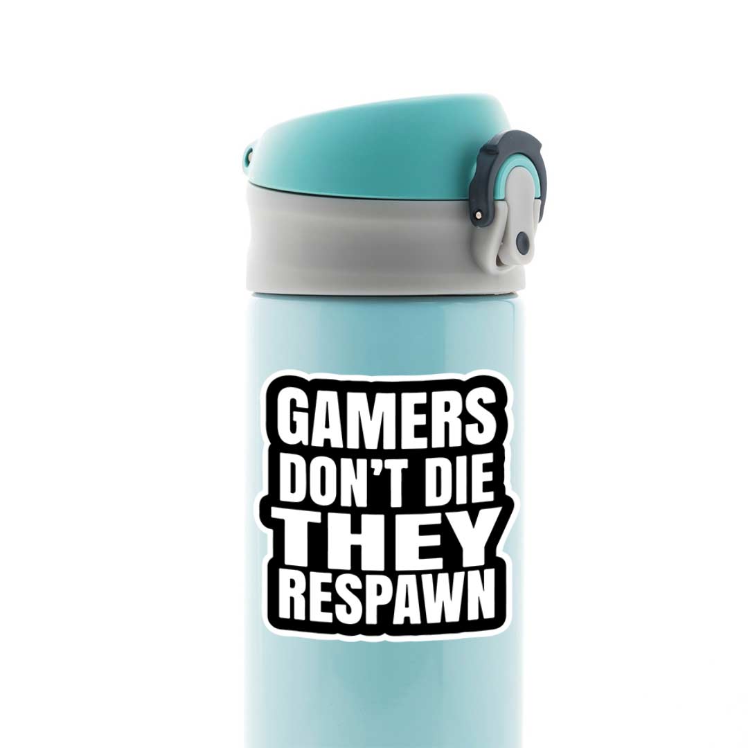 Gamers don’t die they respawn Gaming Stickers