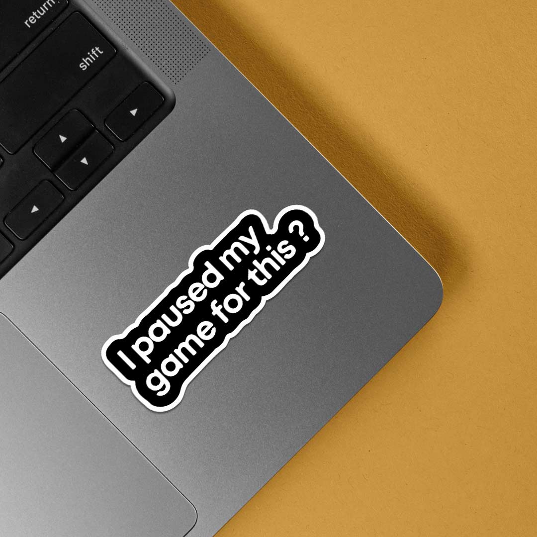 I paused my game for this Gaming Stickers