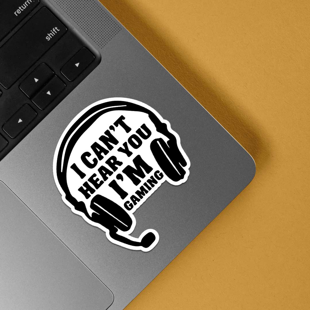 I can't hear you I'm gaming Gaming Stickers