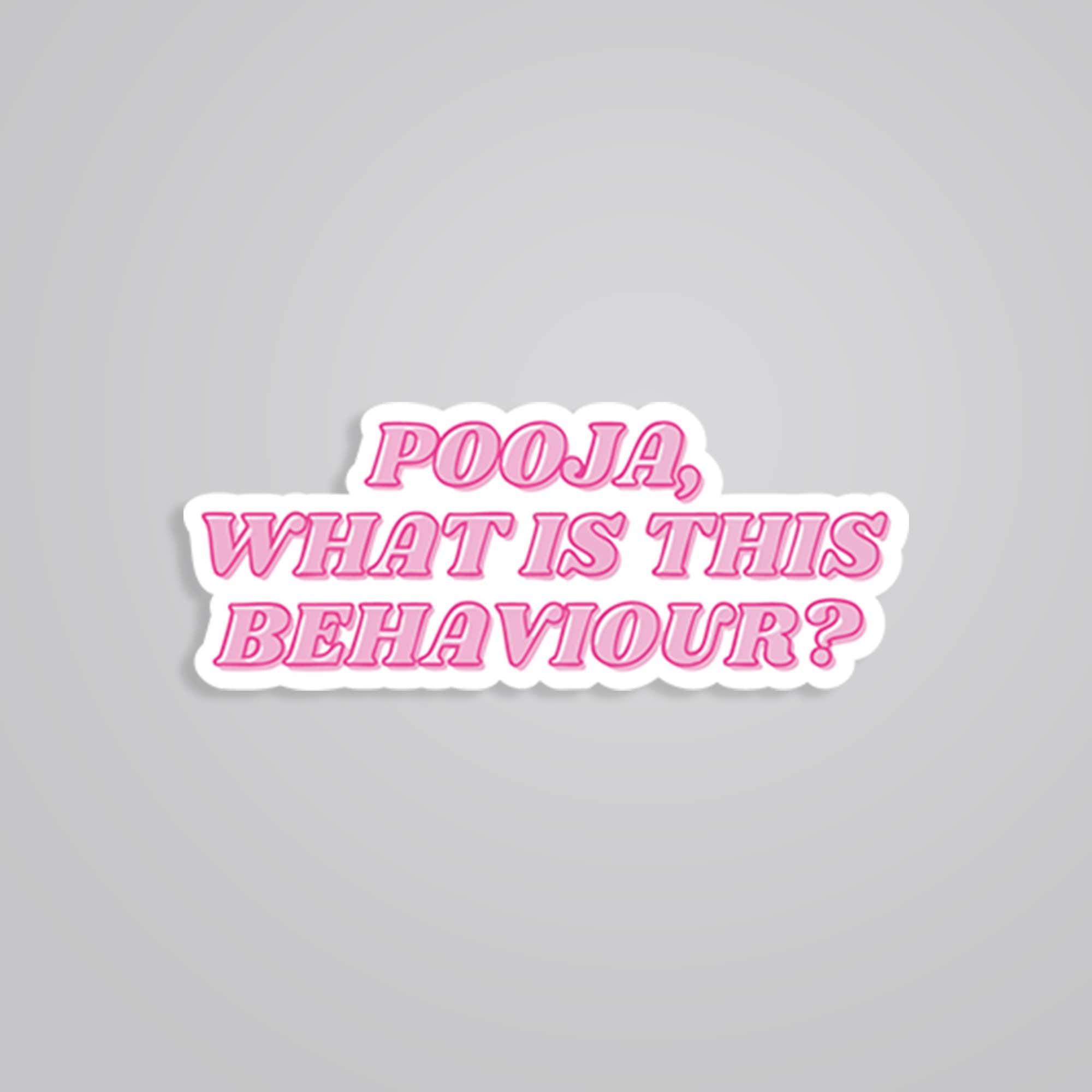 Pooja, What is this behaviour Meme Stickers Stickers