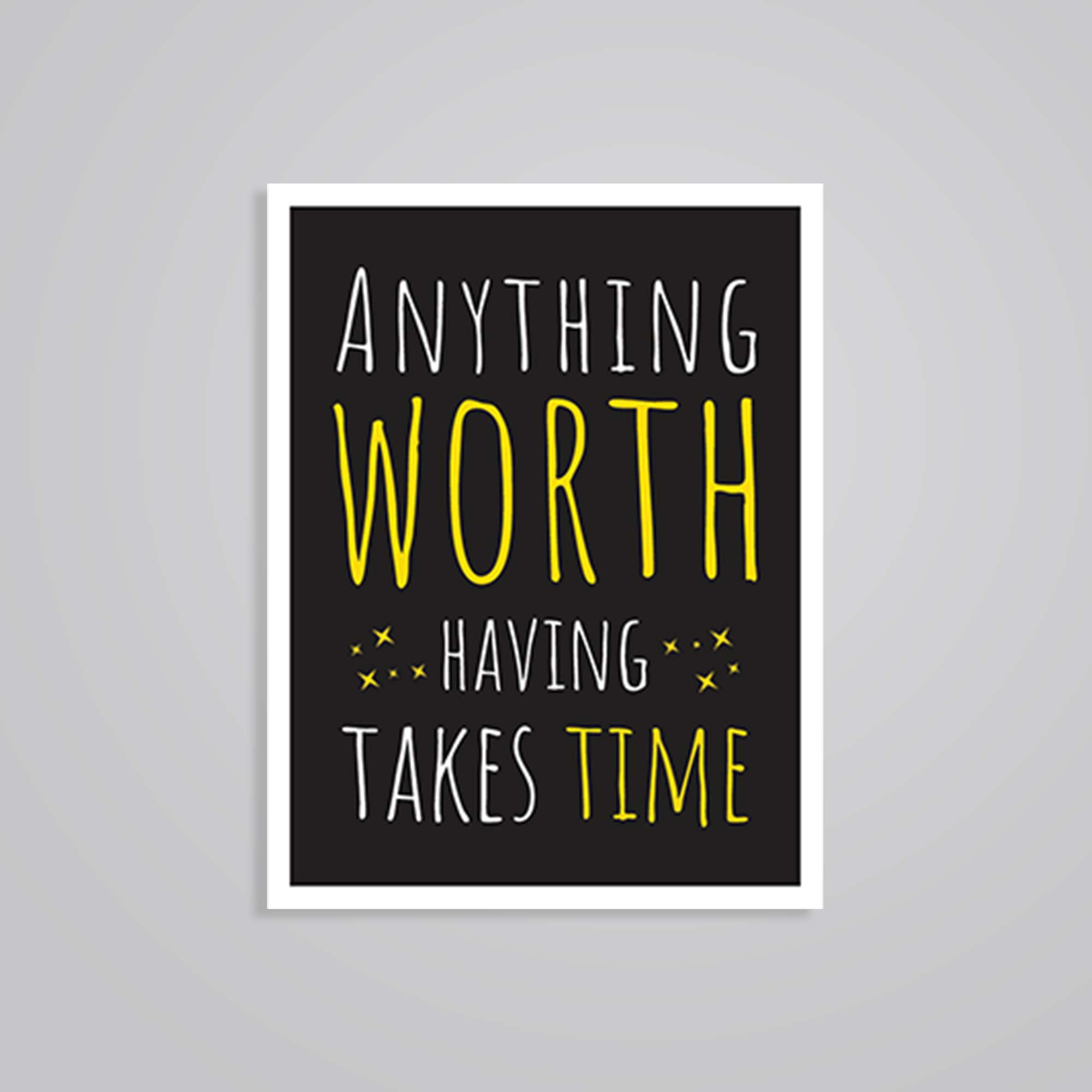 Anything worth having takes time Motivational Stickers