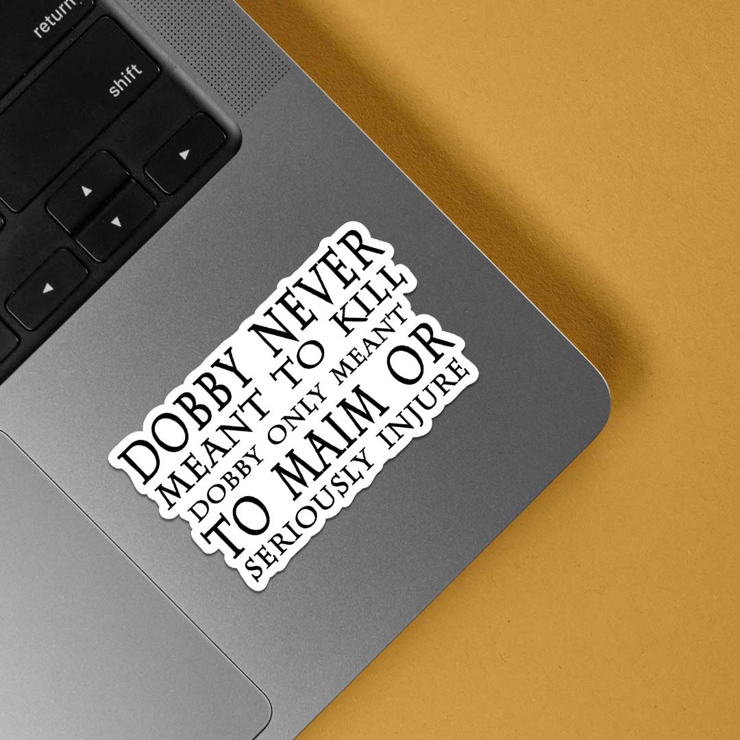 Dobby never meant to kill Movies Stickers
