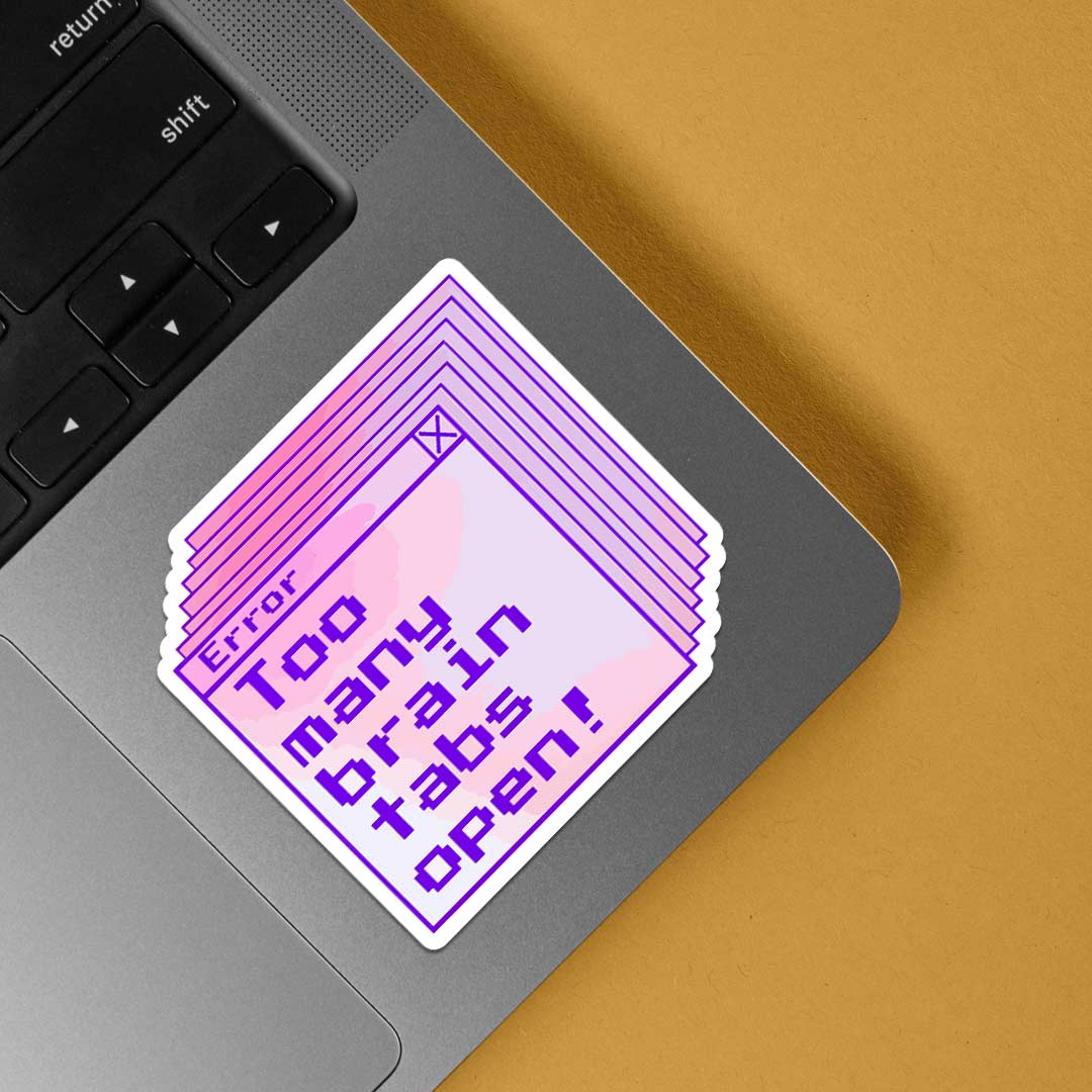 Too Many Brain Tabs Open Witty Stickers