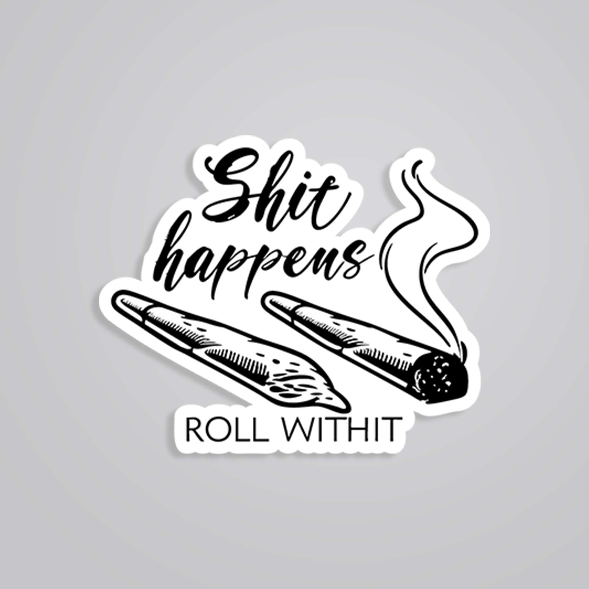 Shit happens roll with it Witty Stickers