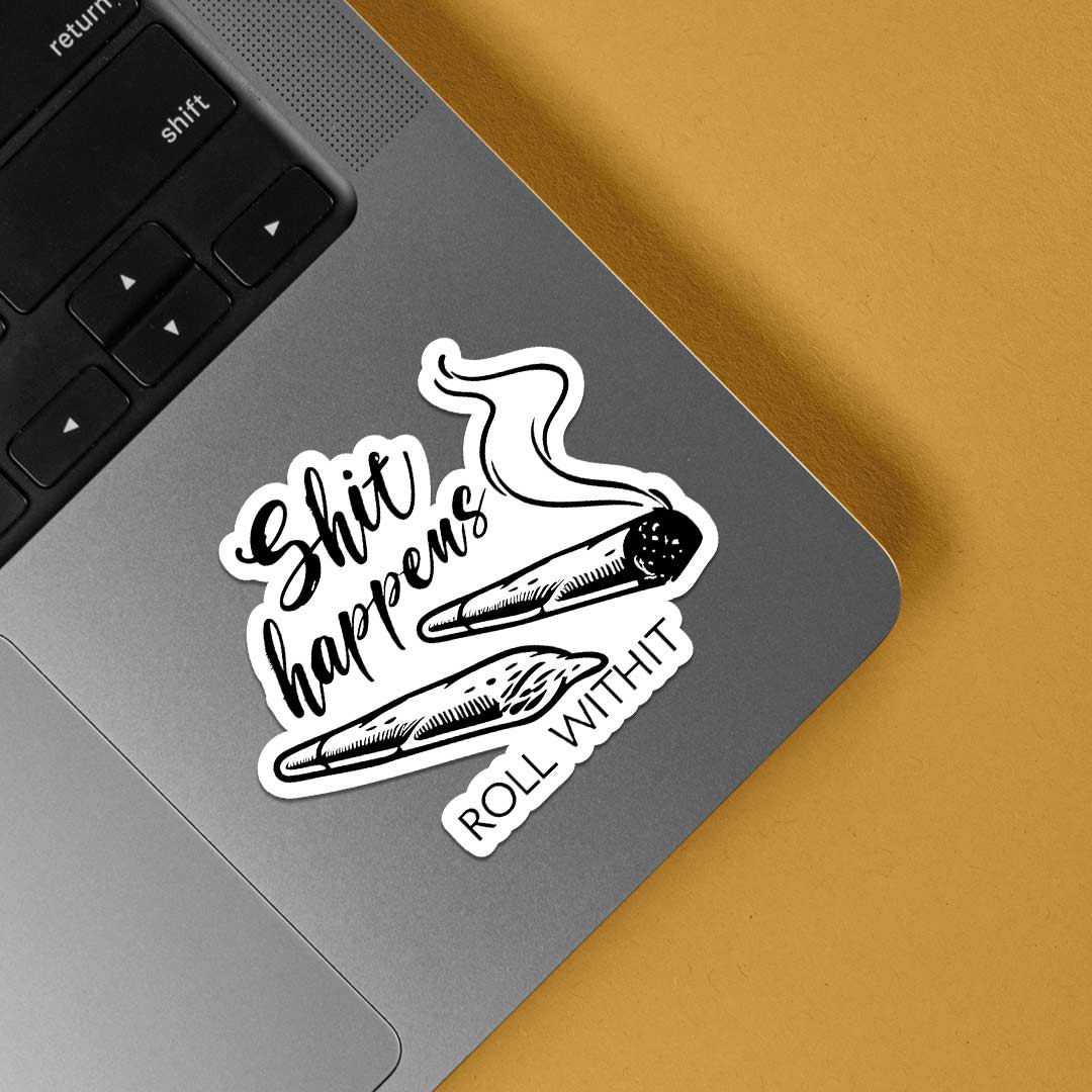 Shit happens roll with it Witty Stickers