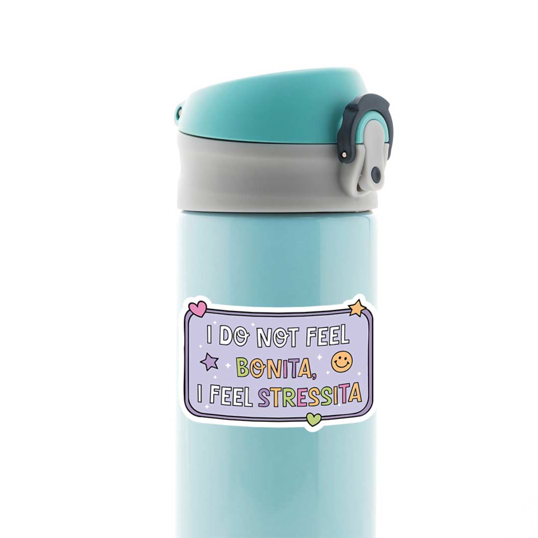 I do not feel bonita I feel stressita Witty Stickers