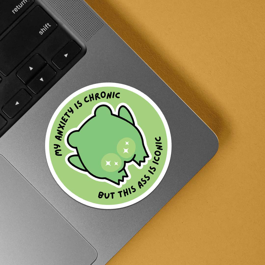 My anxiety is chronic Witty Stickers