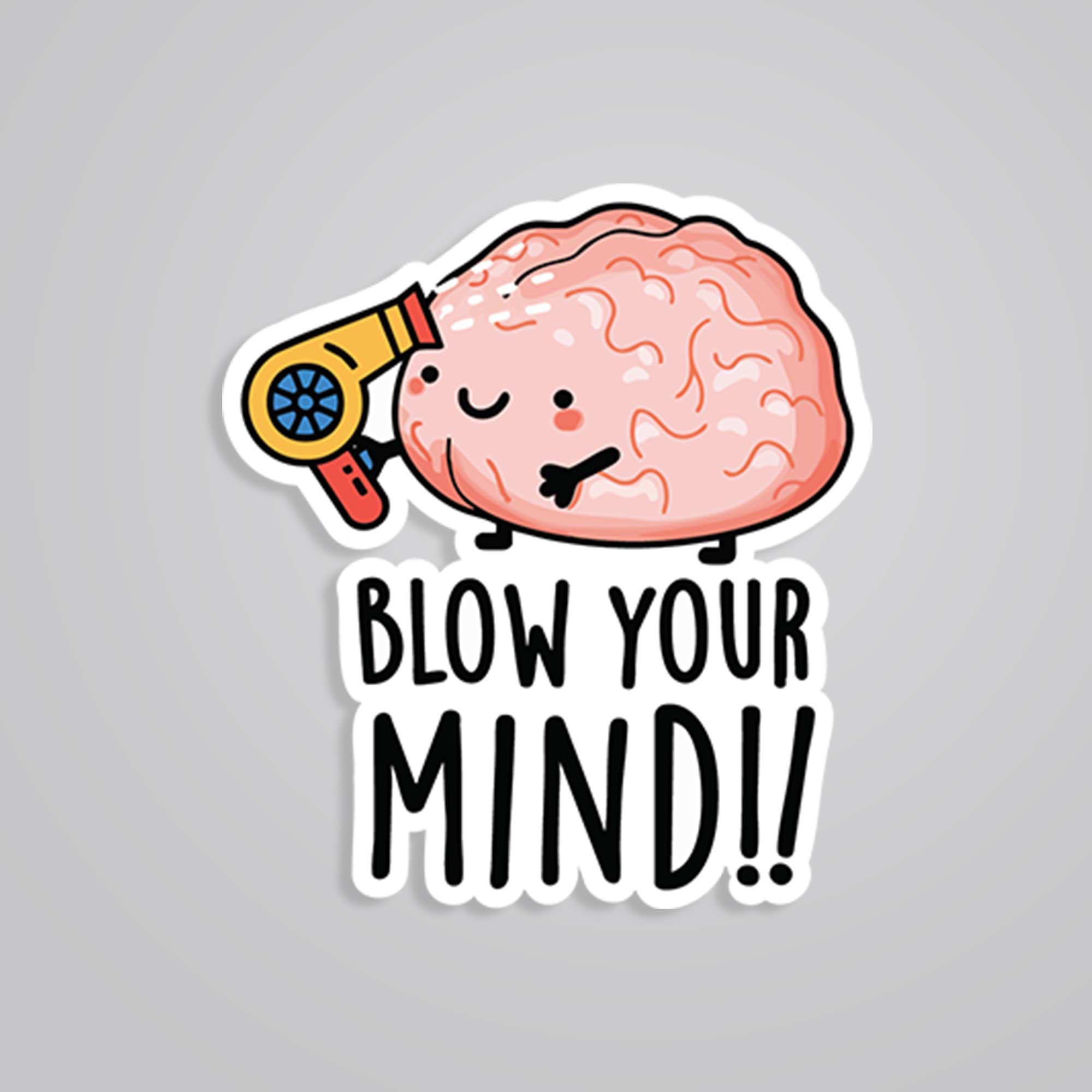 Blow your mind Witty Stickers