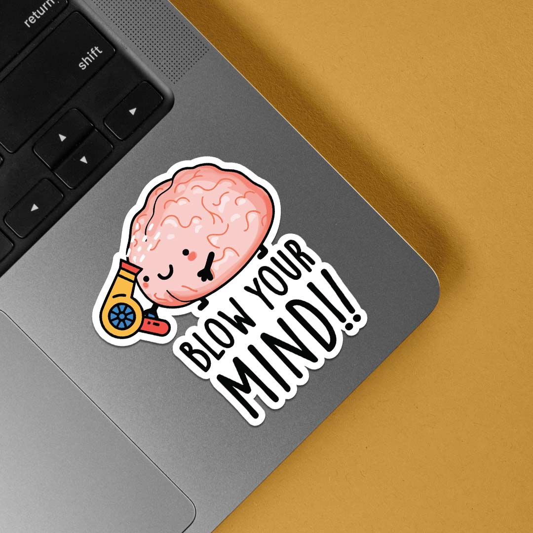 Blow your mind Witty Stickers