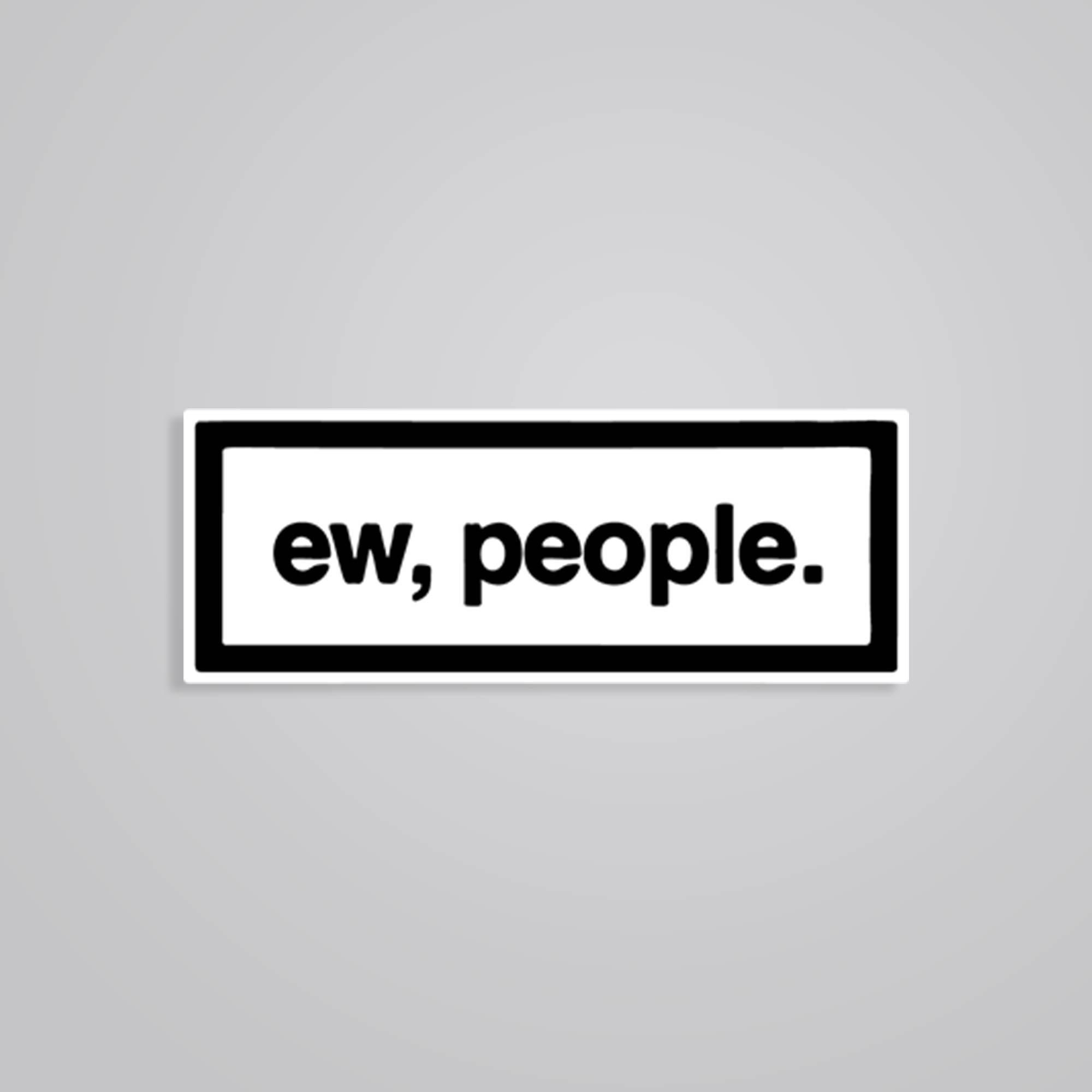 Ew, People Witty Stickers