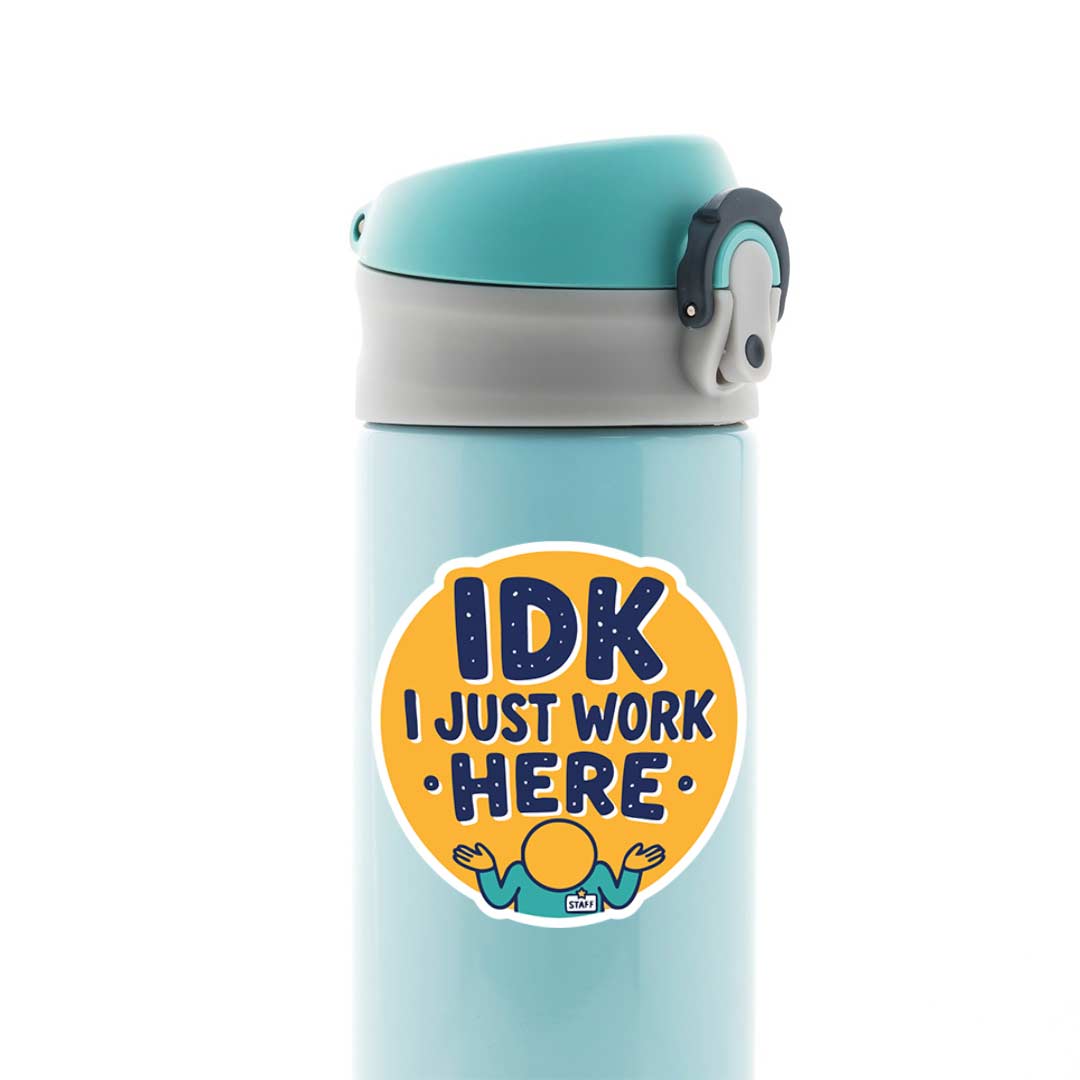 IDK I just work here Witty Stickers