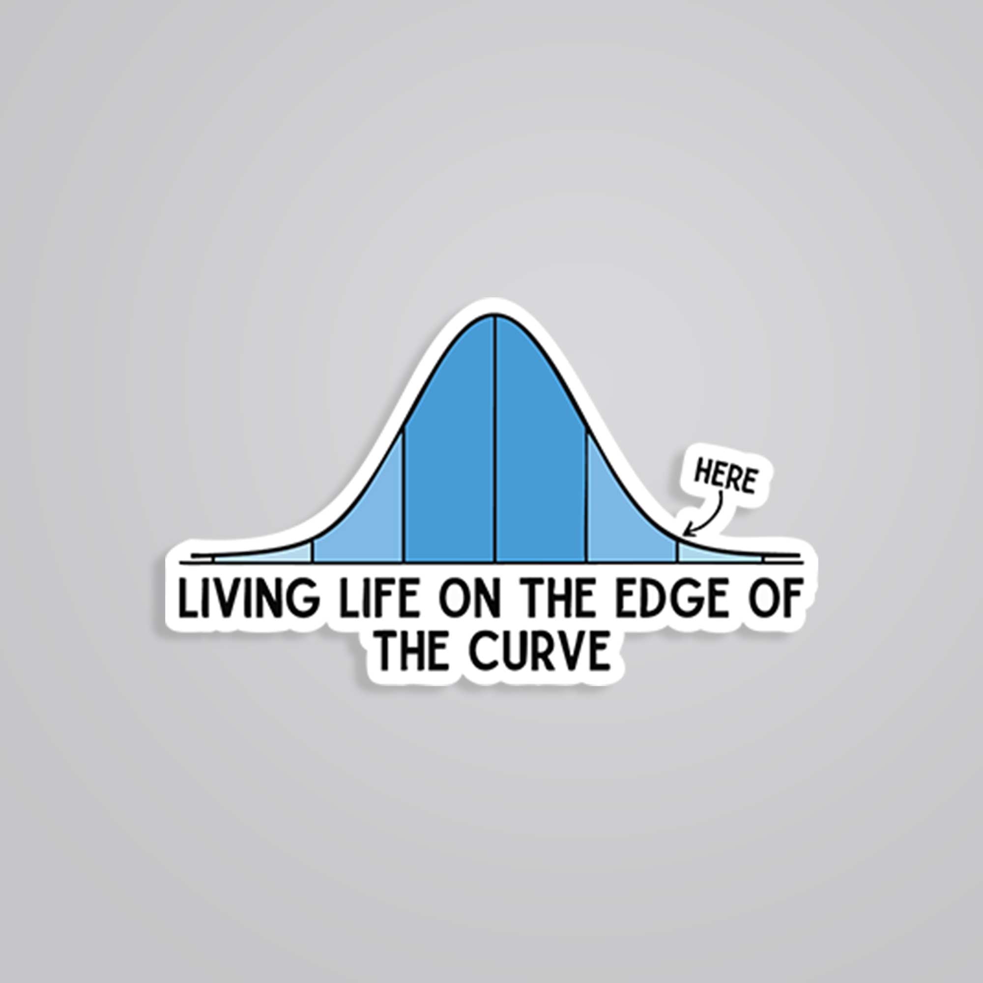 Living life on the edge of the curve Witty Stickers
