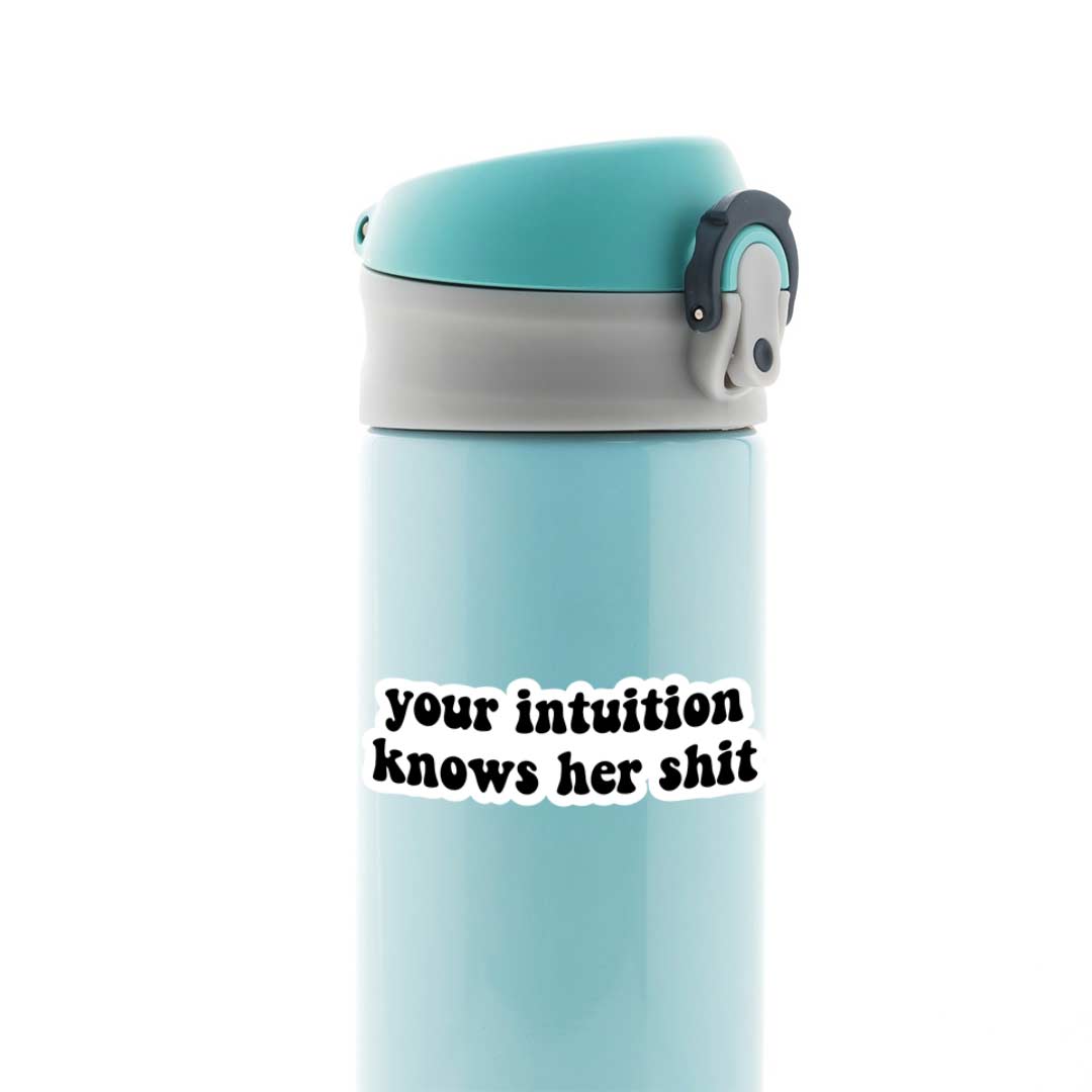 Your intuition knows her shit Witty Stickers