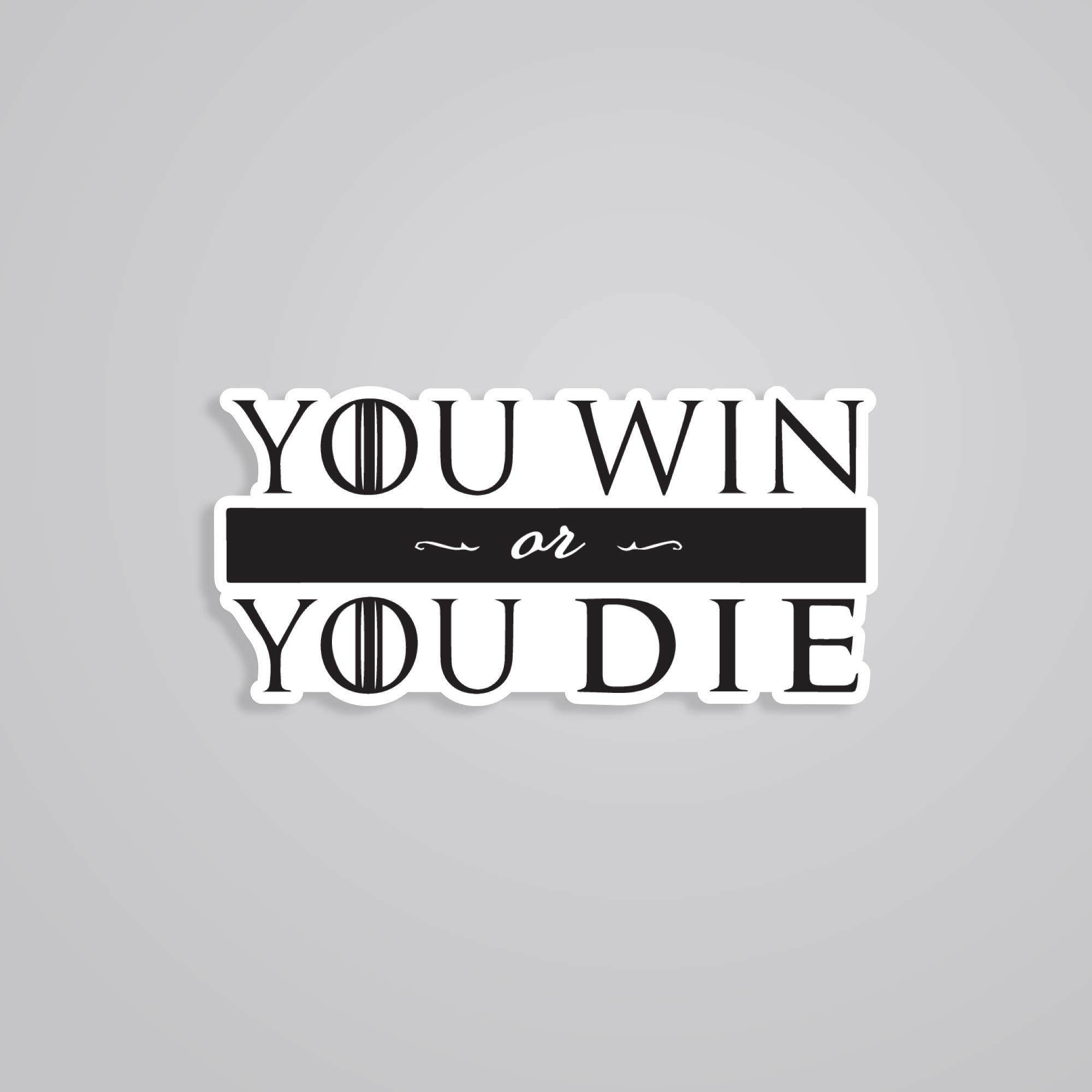 Fomo Store Stickers TV Shows You Win or You Die