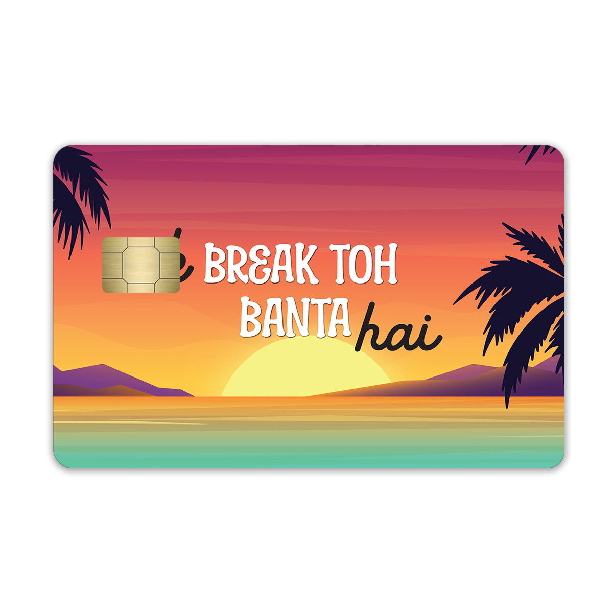 Ek Break Toh Banta Hai Credit Card / Debit Card Skin