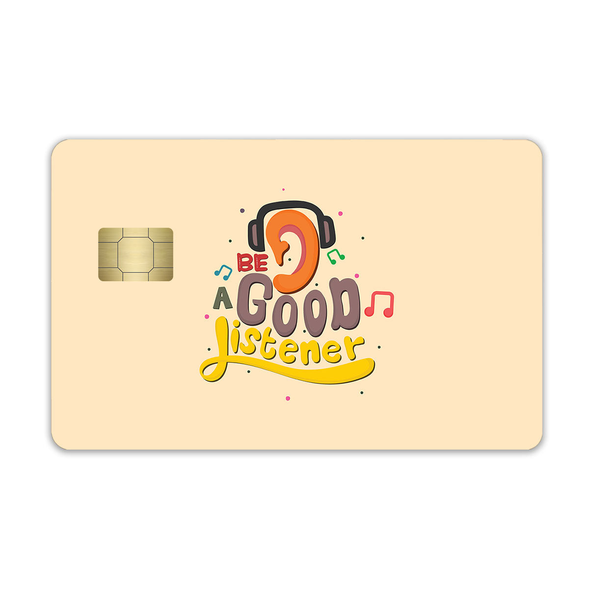 Be A Good Listener Quotes Credit Card / Debit Card Skin