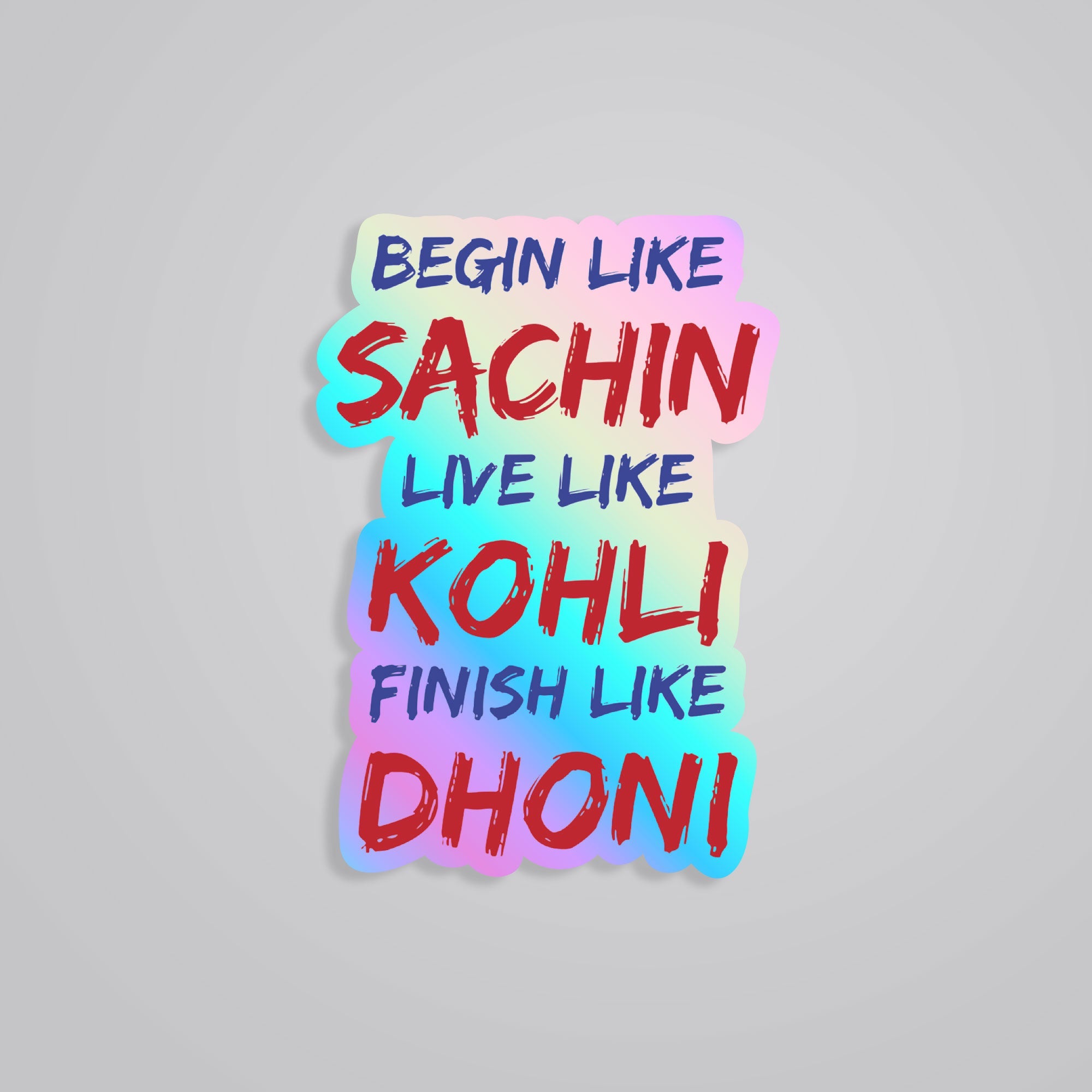 Fomo Store Holographic Stickers Sports Begin like Sachin, Live like Kohli, Finish like Dhoni