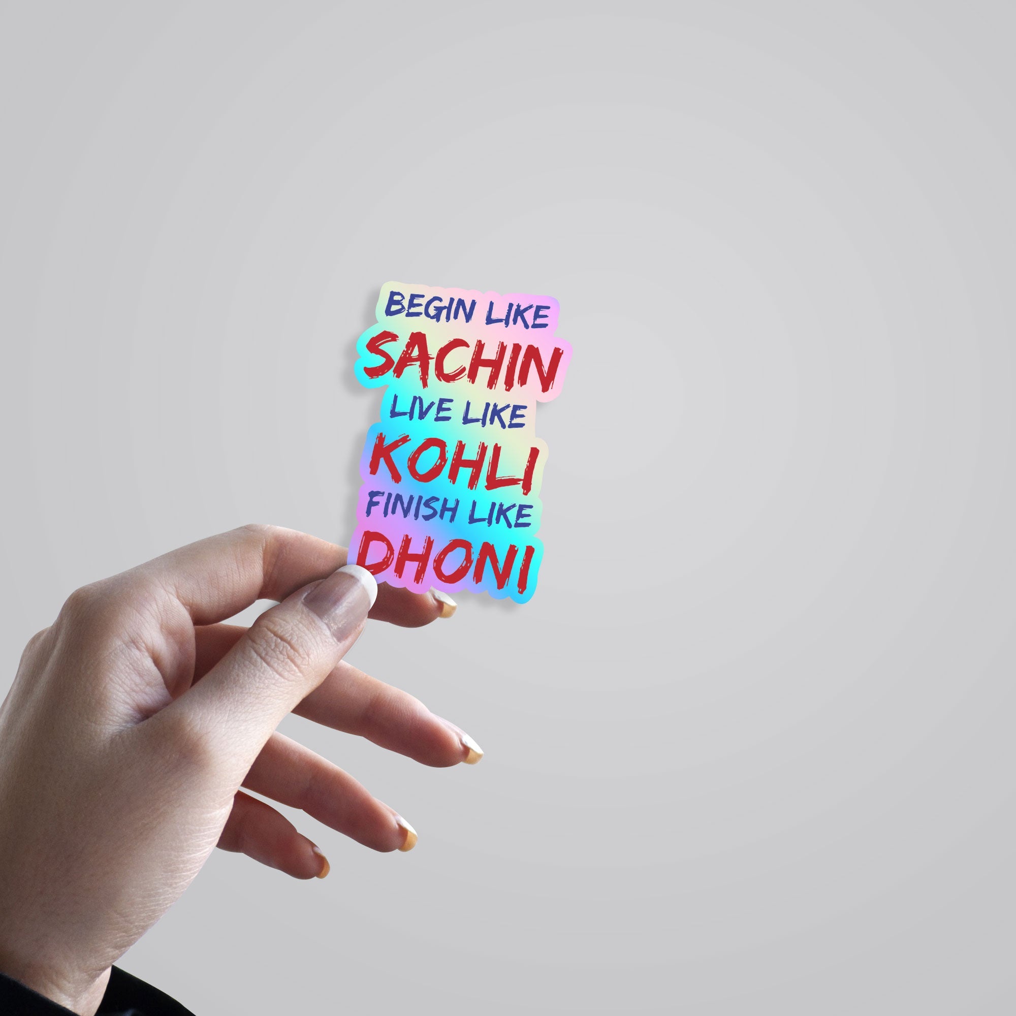 Begin like Sachin, Live like Kohli, Finish like Dhoni Holographic Stickers
