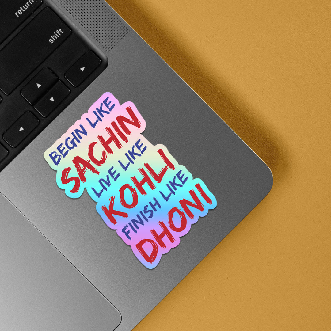 Begin like Sachin, Live like Kohli, Finish like Dhoni Holographic Stickers