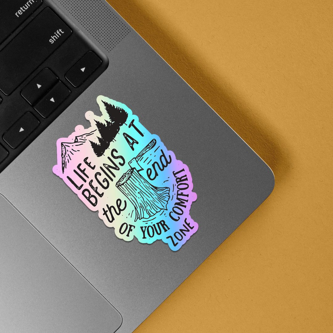 Life begins at the end of your comfort zone Holographic Stickers