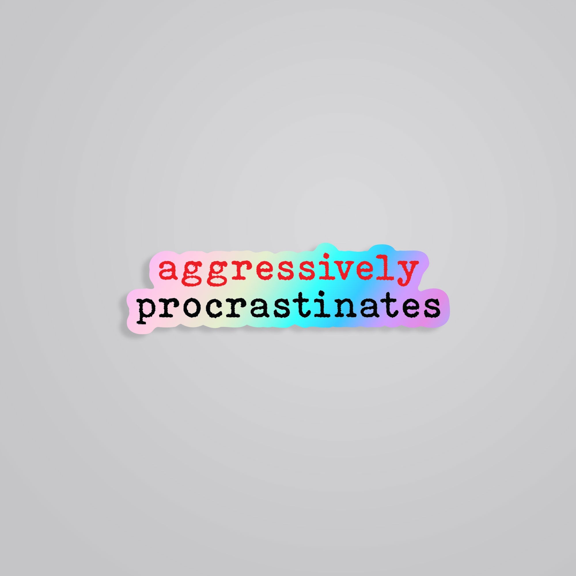 Fomo Store Holographic Stickers Witty Aggressively Procrastinates