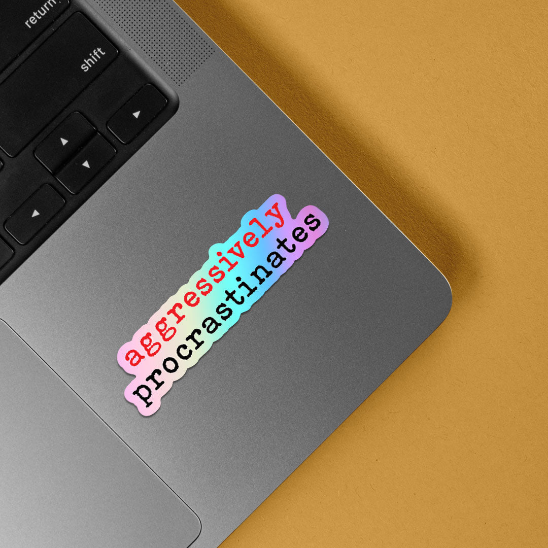 Aggressively Procrastinates Holographic Stickers