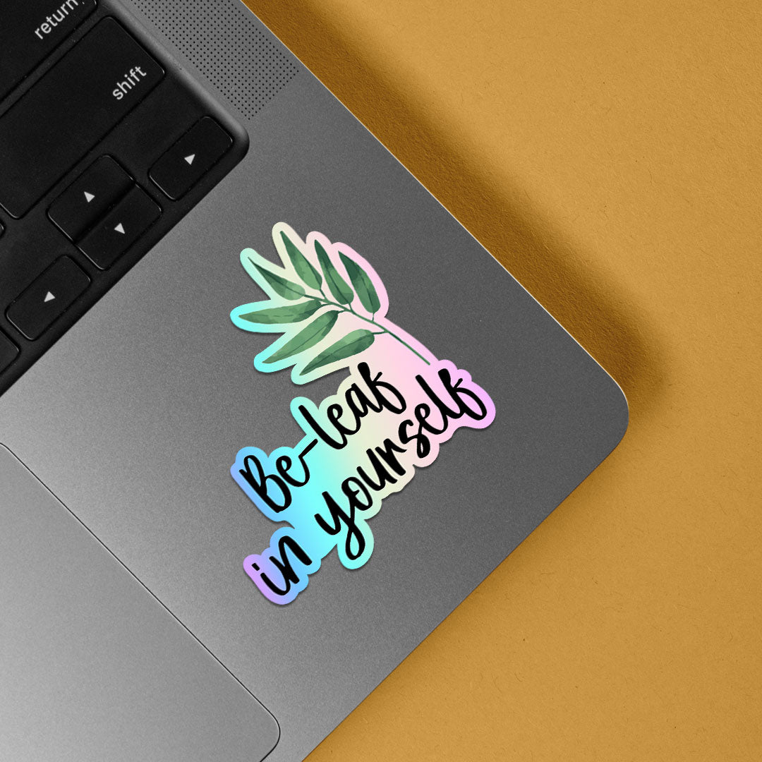 Be Leaf in Yourself Holographic Stickers