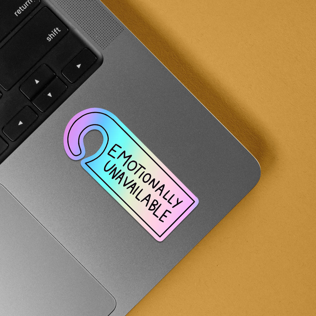Emotionally Unavailable Holographic Stickers