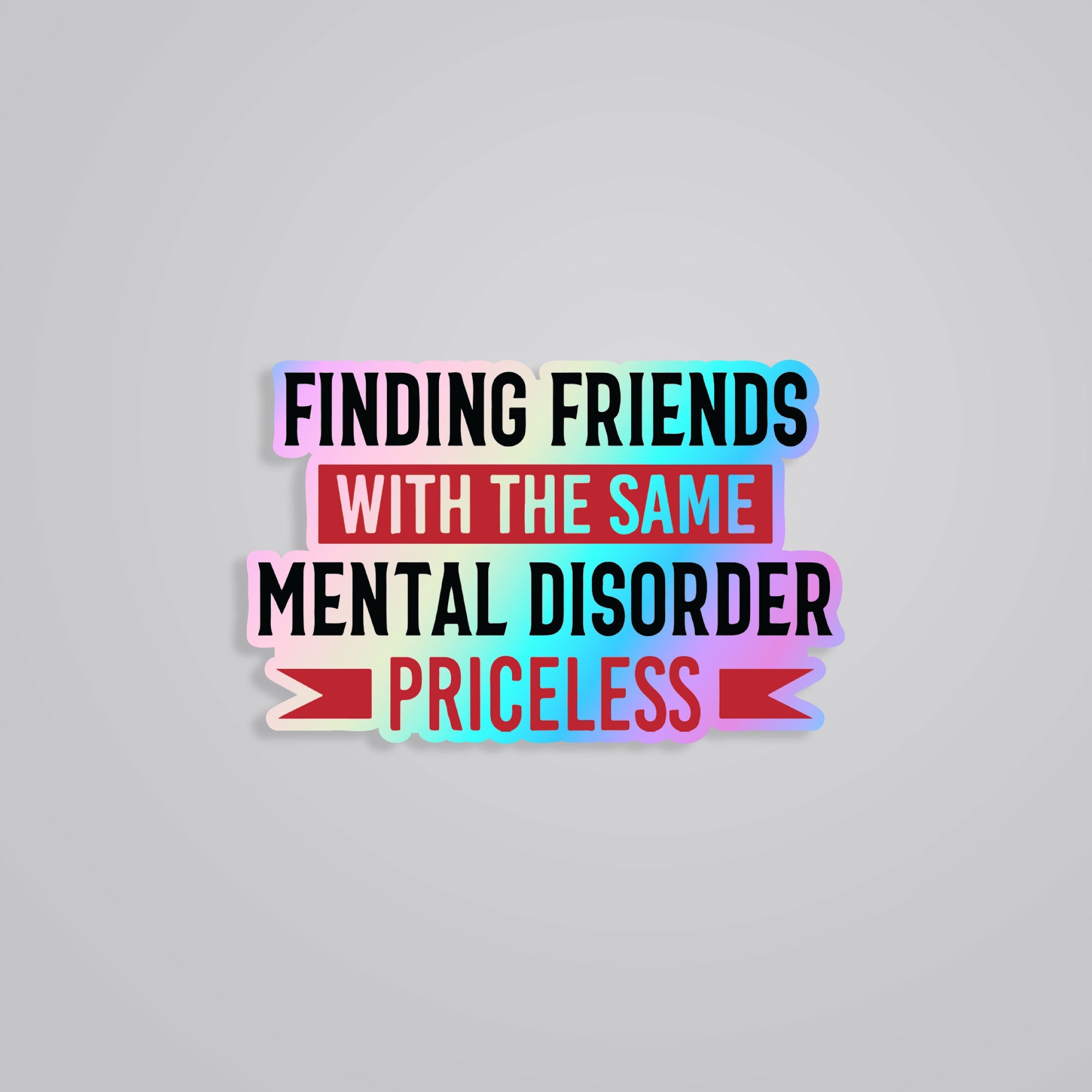 Fomo Store Holographic Stickers Witty Finding friends with same mental disorder