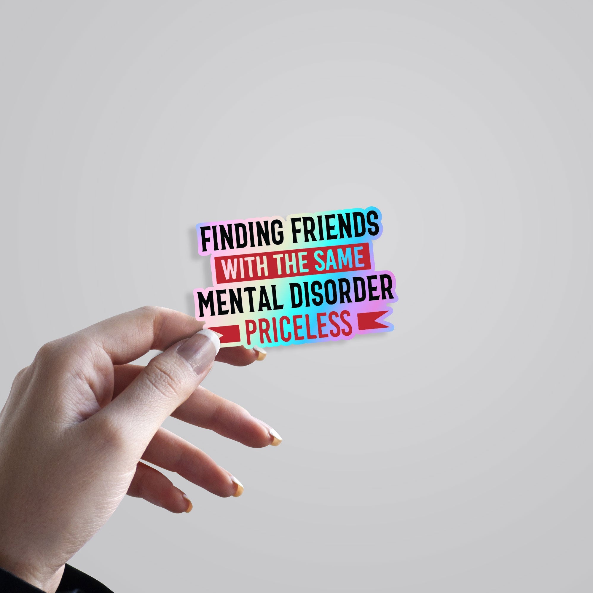 Finding friends with same mental disorder Holographic Stickers