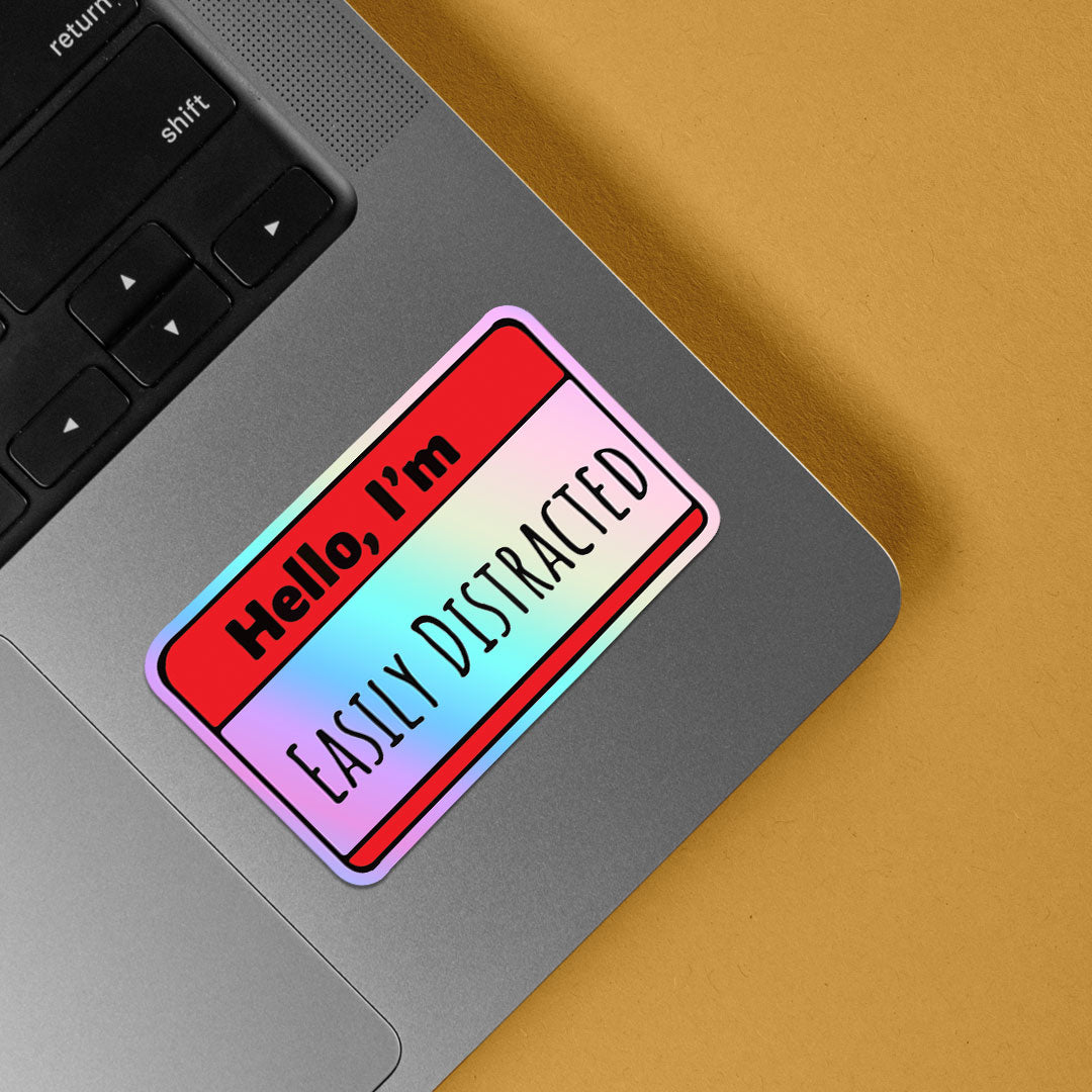 Hello, I'm Easily Distracted Holographic Stickers
