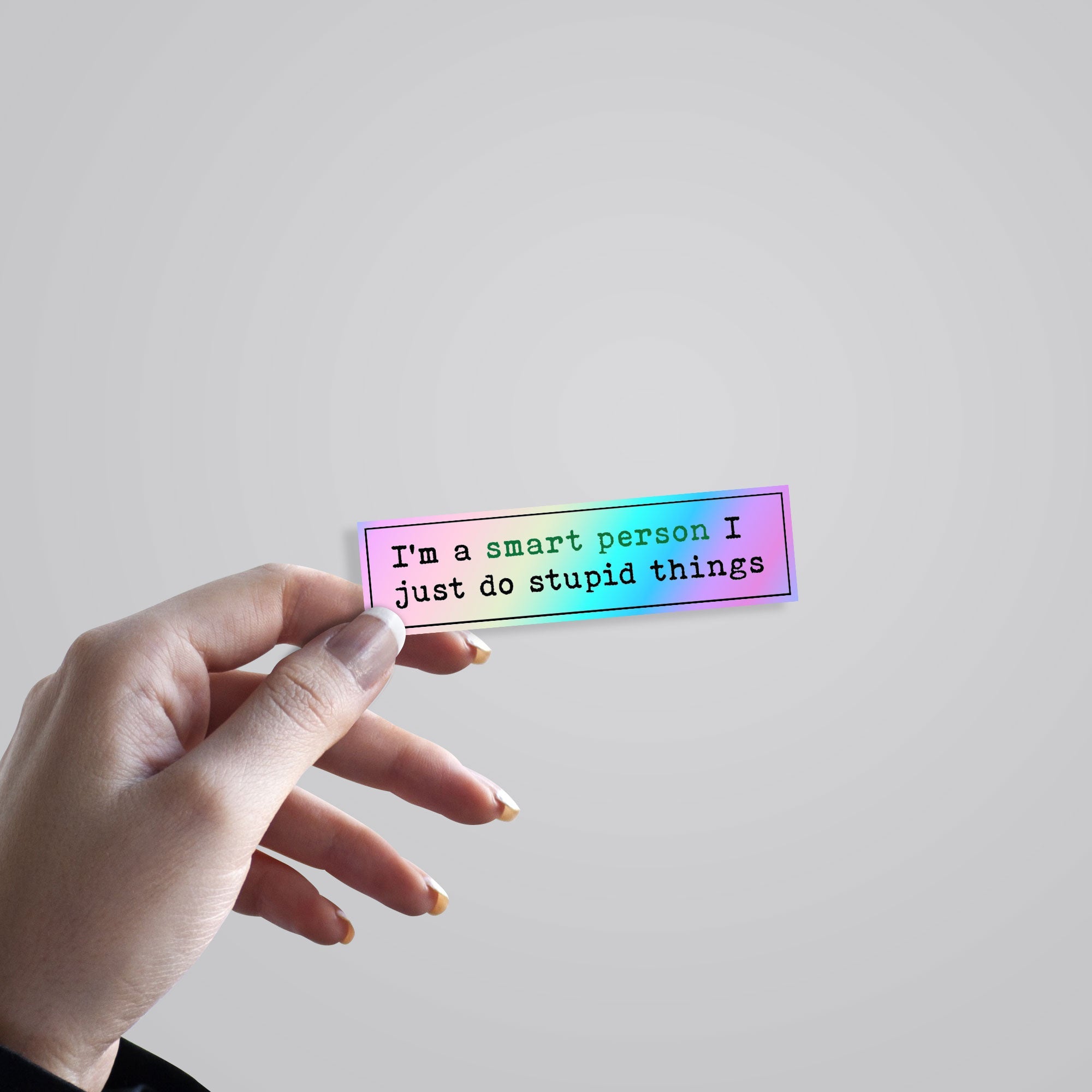 I'm a smart person I do stupid things Holographic Stickers