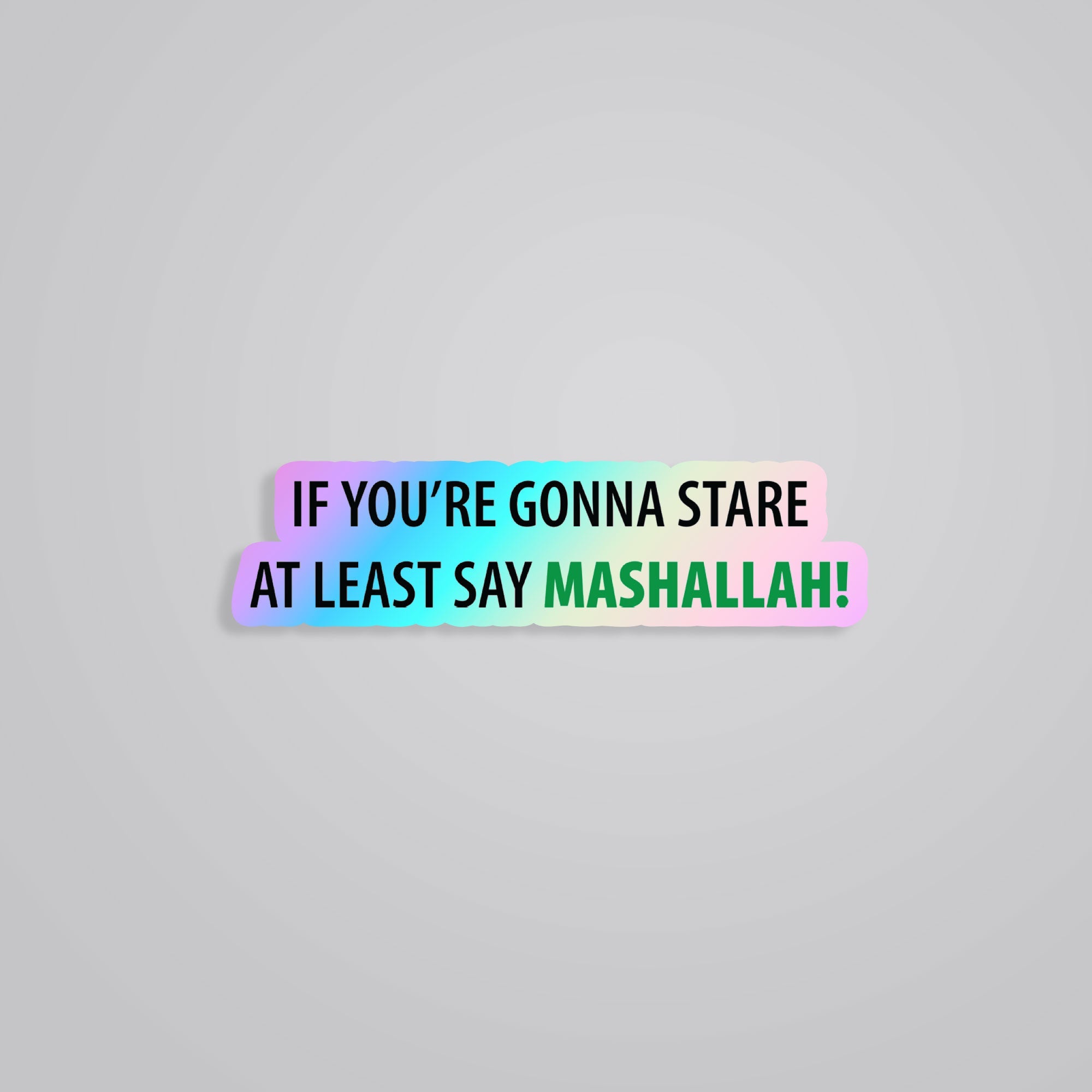 Fomo Store Holographic Stickers Witty If You're Gonna Stare Say Mashallah