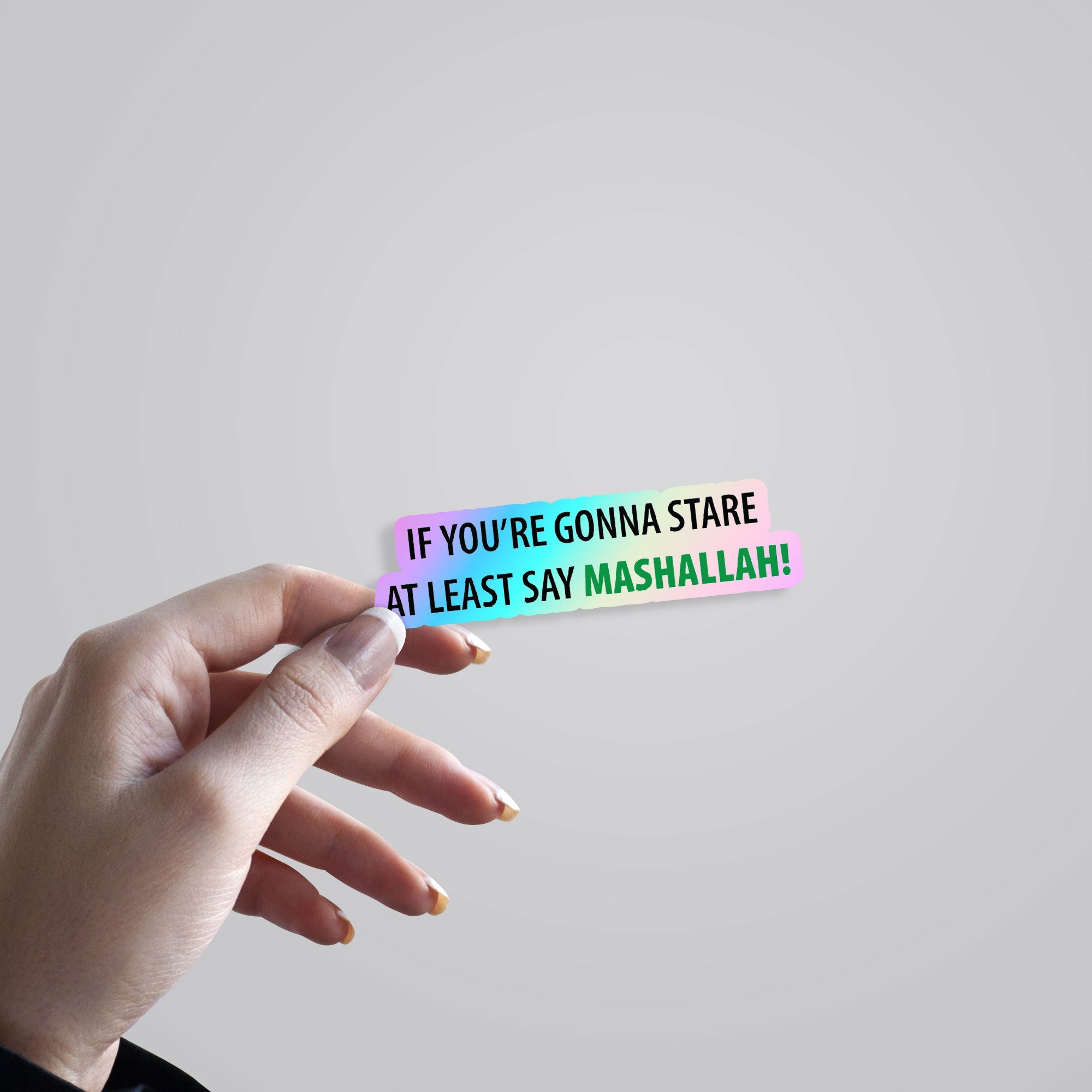 If You're Gonna Stare Say Mashallah Holographic Stickers