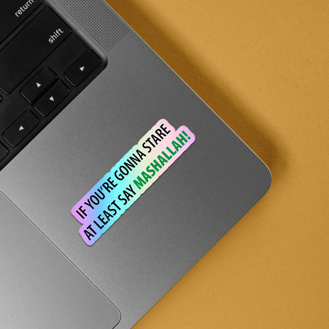 If You're Gonna Stare Say Mashallah Holographic Stickers
