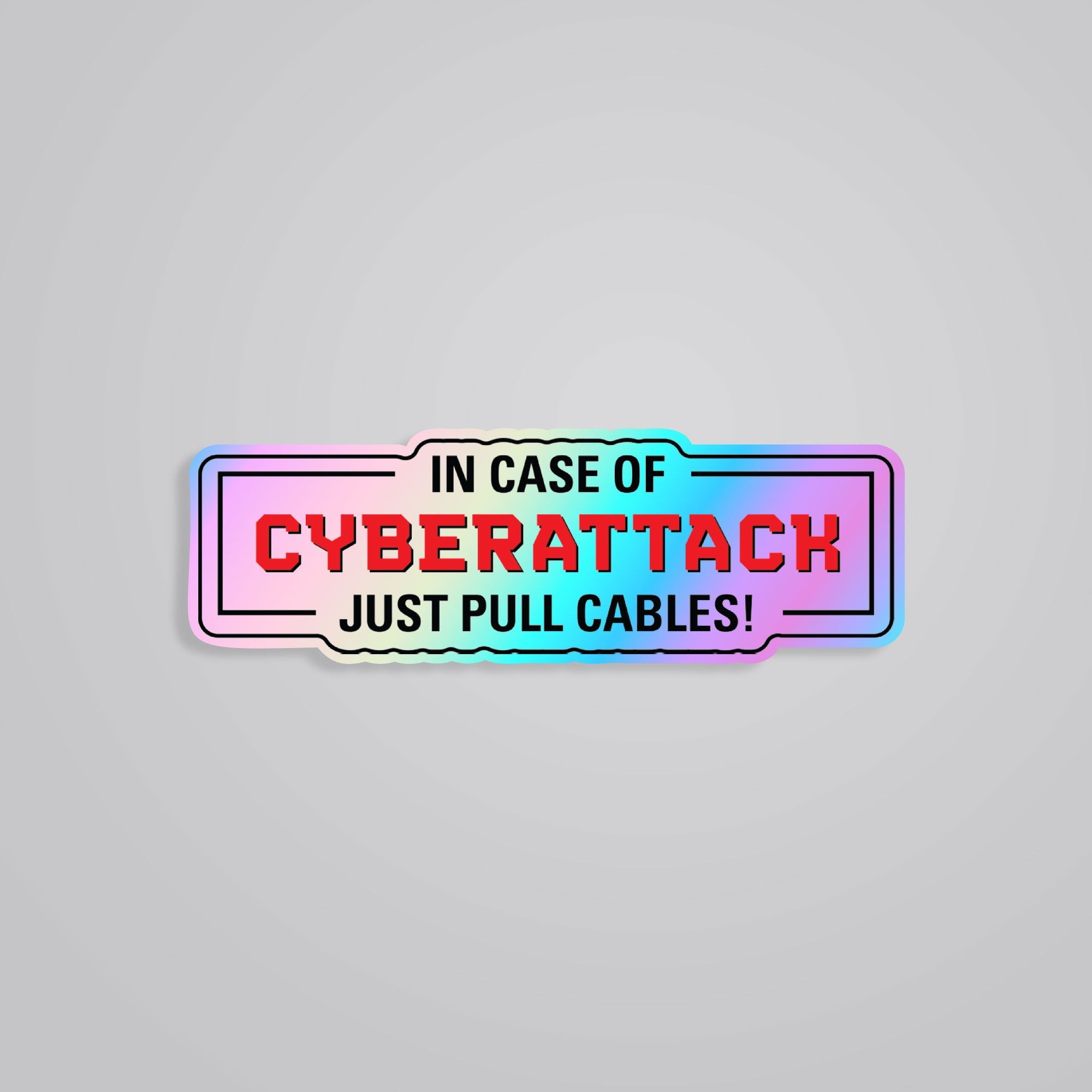 Fomo Store Holographic Stickers Witty In Case of Cyberattack Just Pull Cables