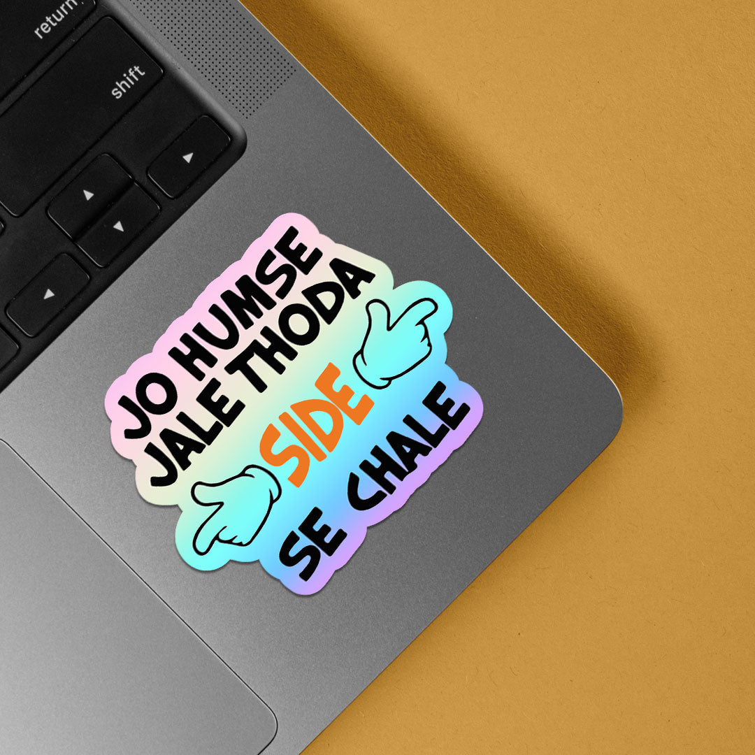 Jo humse jale thoda side se chale Holographic Stickers