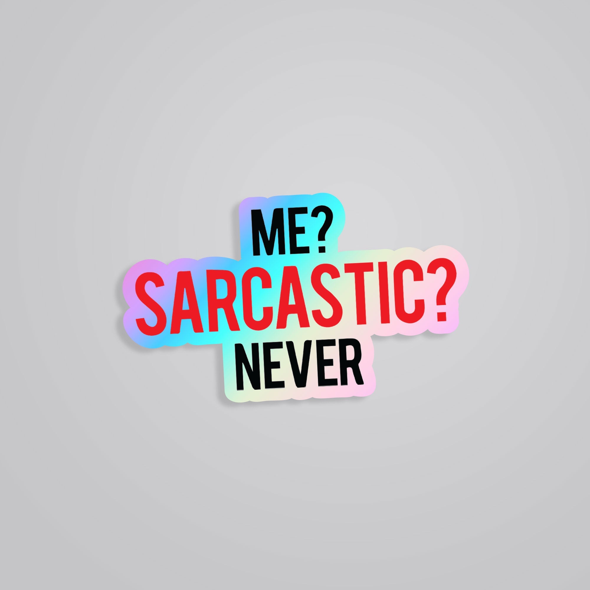 Fomo Store Holographic Stickers Witty Me? Sarcastic? Never