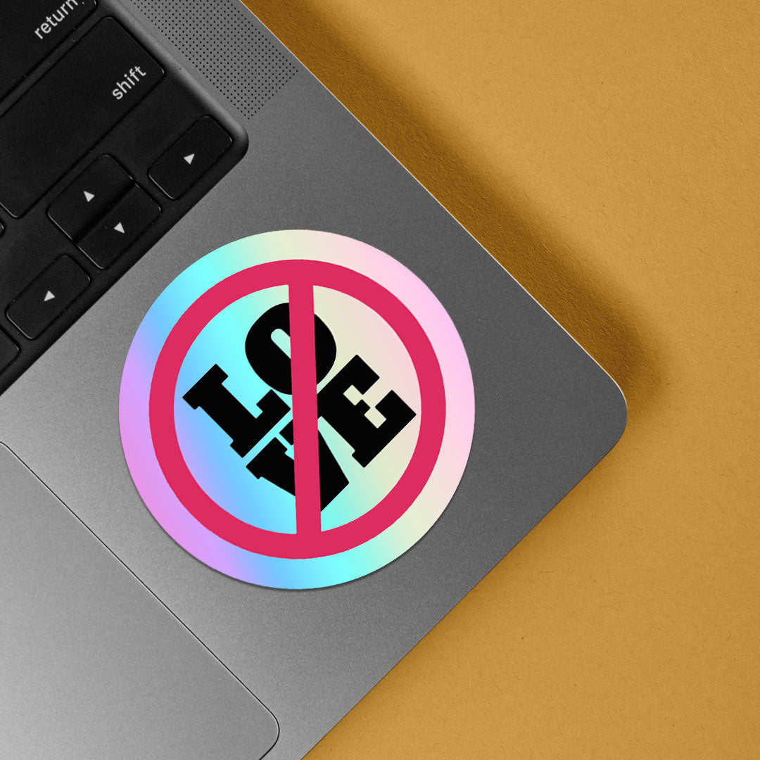No Love Holographic Stickers