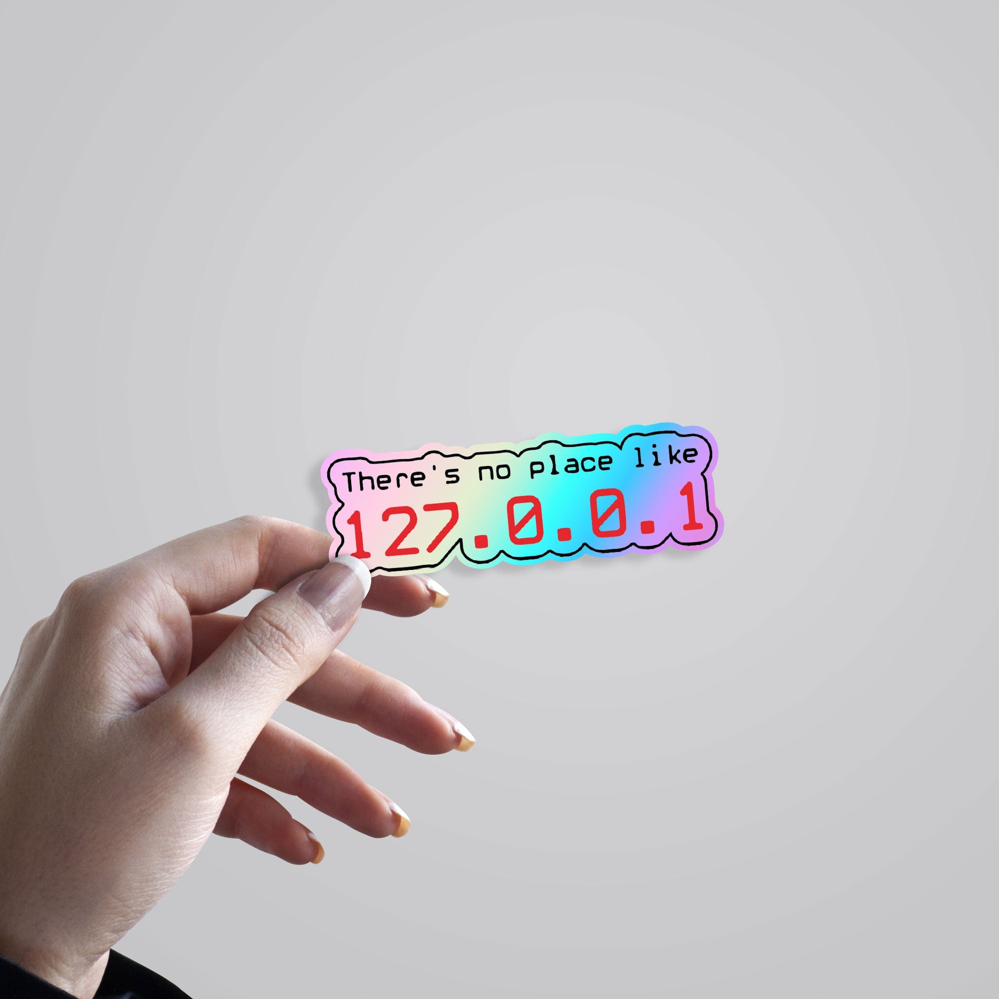 There's No Place Like 127.0.0.1 Holographic Stickers