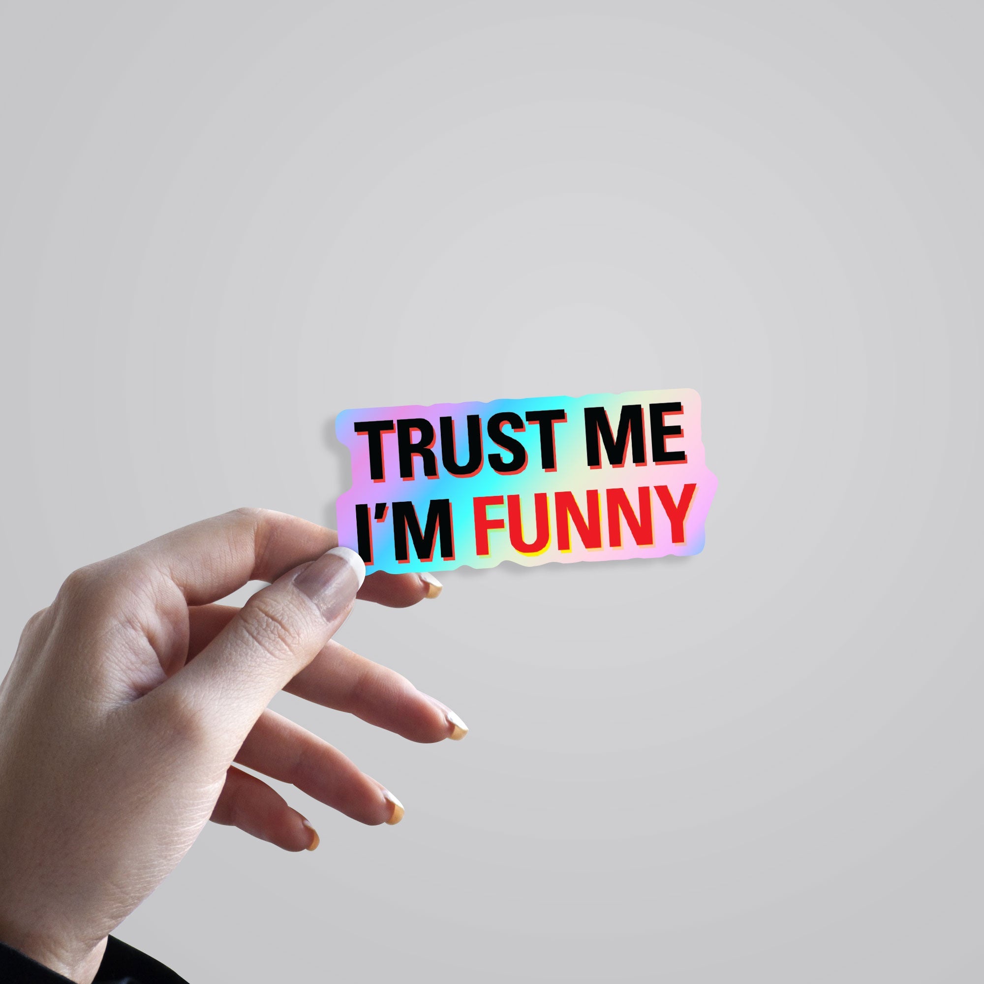 Trust Me I'm Funny Holographic Stickers
