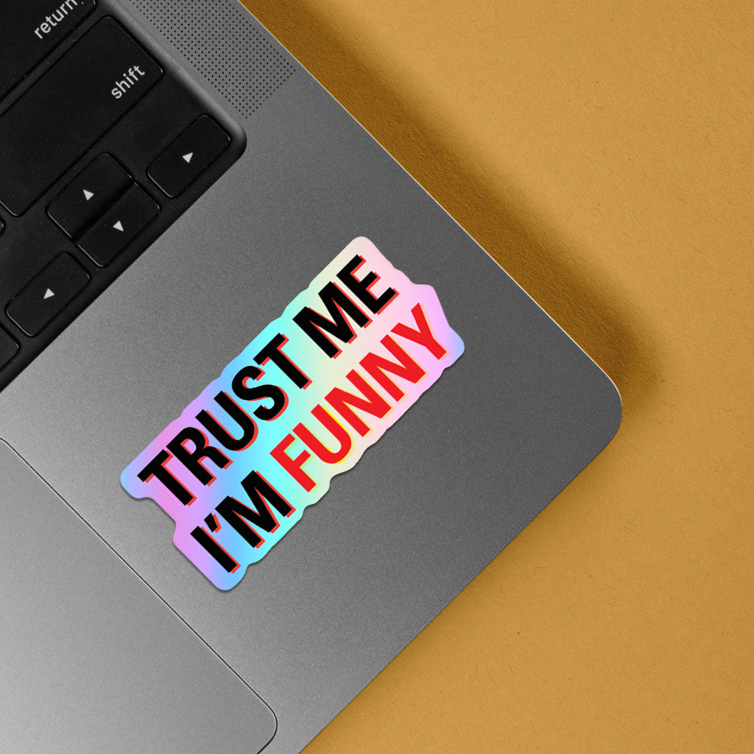 Trust Me I'm Funny Holographic Stickers