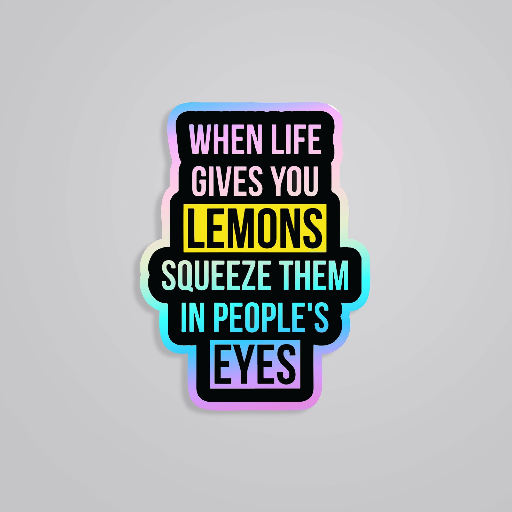 Fomo Store Holographic Stickers Witty When Life Gives You Lemons