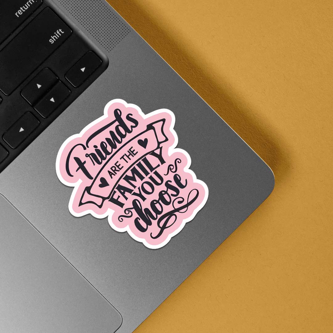 Friends are the family you choose Casual Stickers