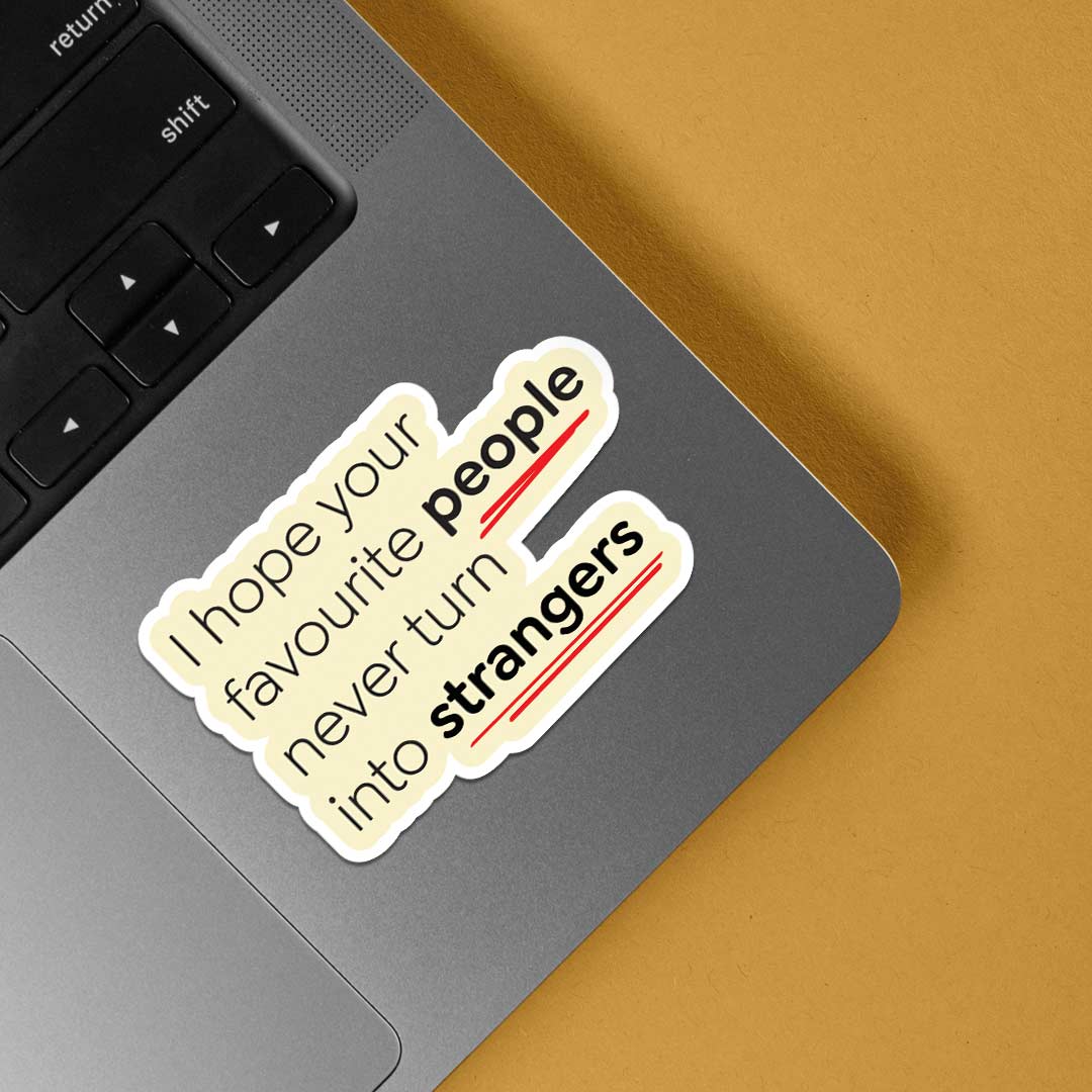 I hope your favourite people never turn into strangers Casual Stickers