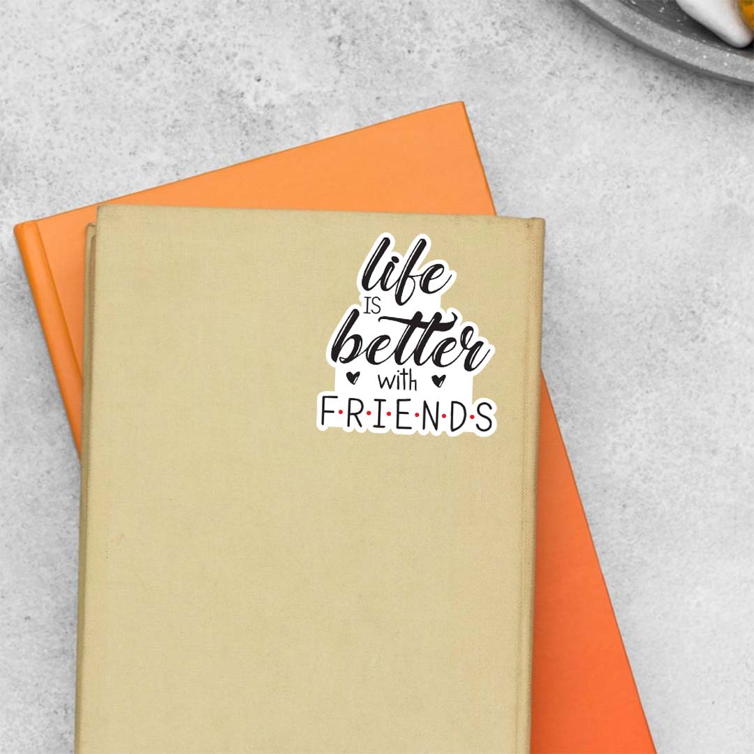 Life is better with friends Casual Stickers