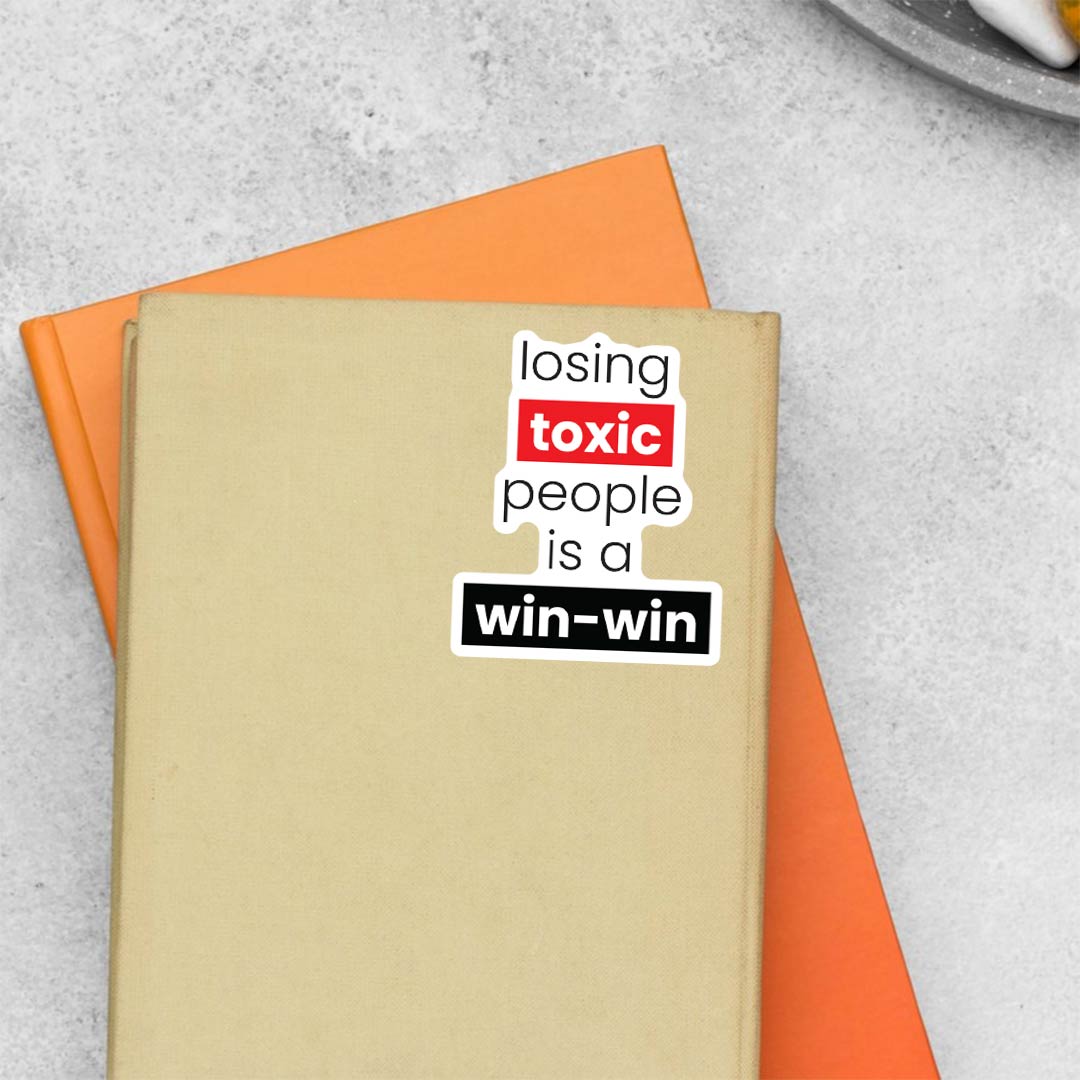 Losing toxic people is a win-win Casual Stickers