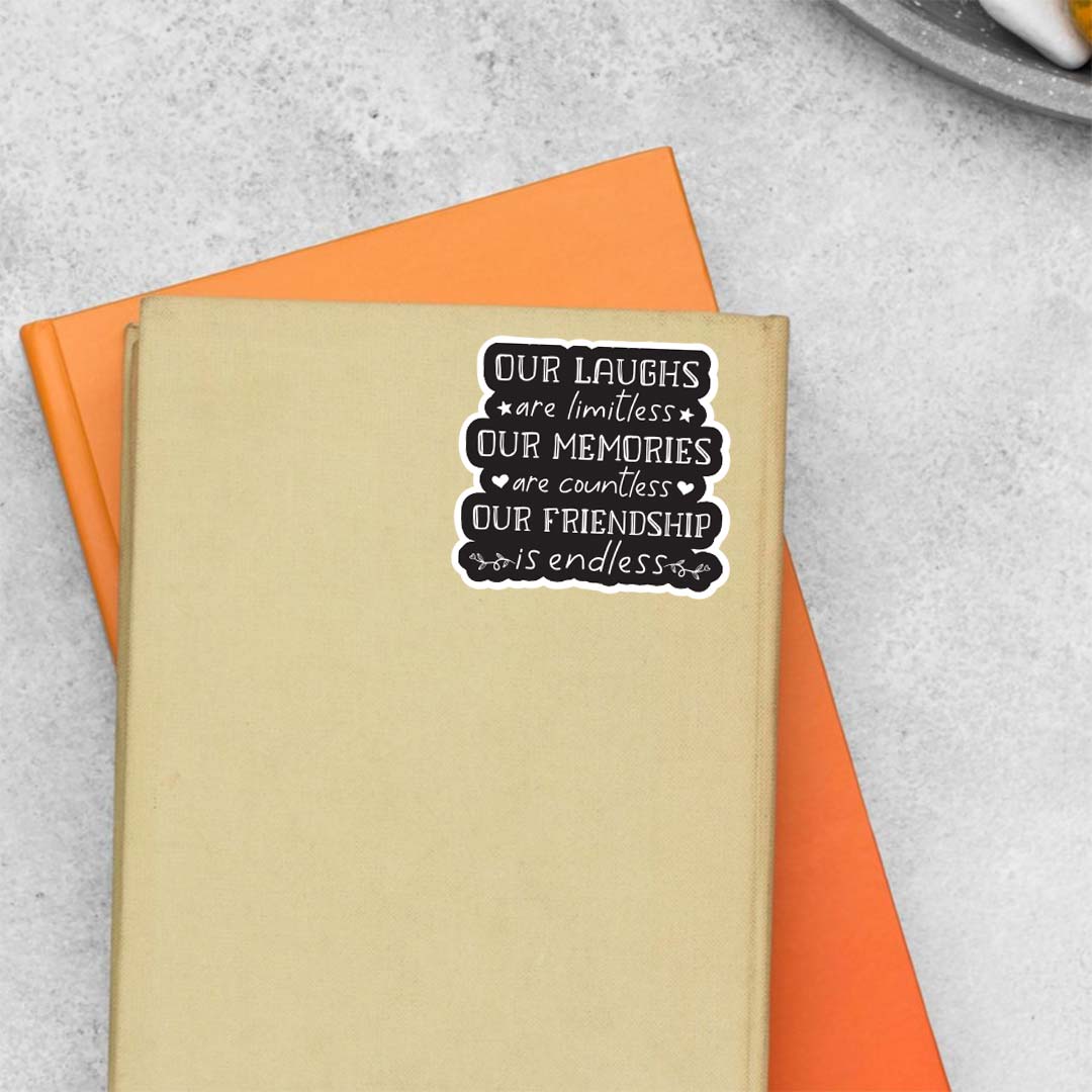 Our Laughs Our Memories Our Friendship Casual Stickers